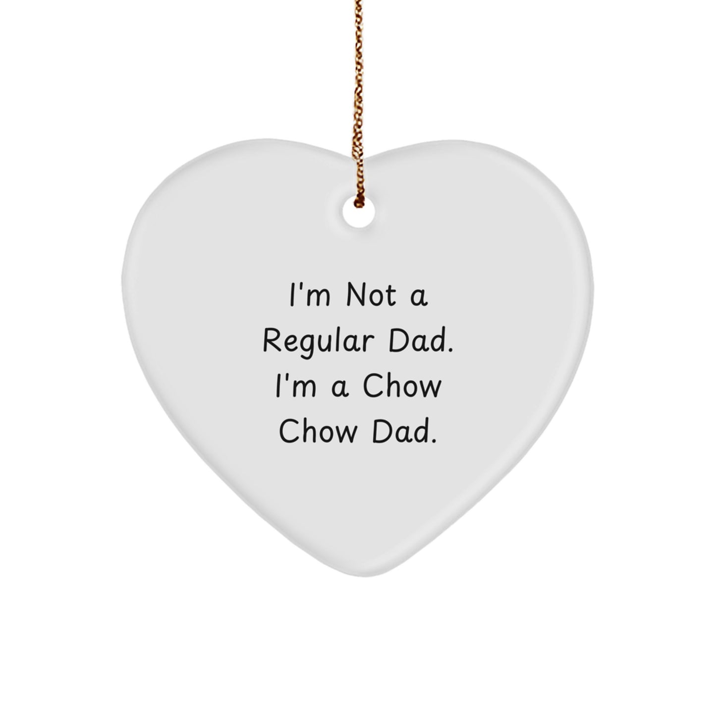 Funny Chow Chow Dog Gifts for Dad, Heart Ornament with I'm Not A Regular Dad. I'm A Chow Chow Dad. Quote, Christmas Unique Gifts from Men to Family - Image 1