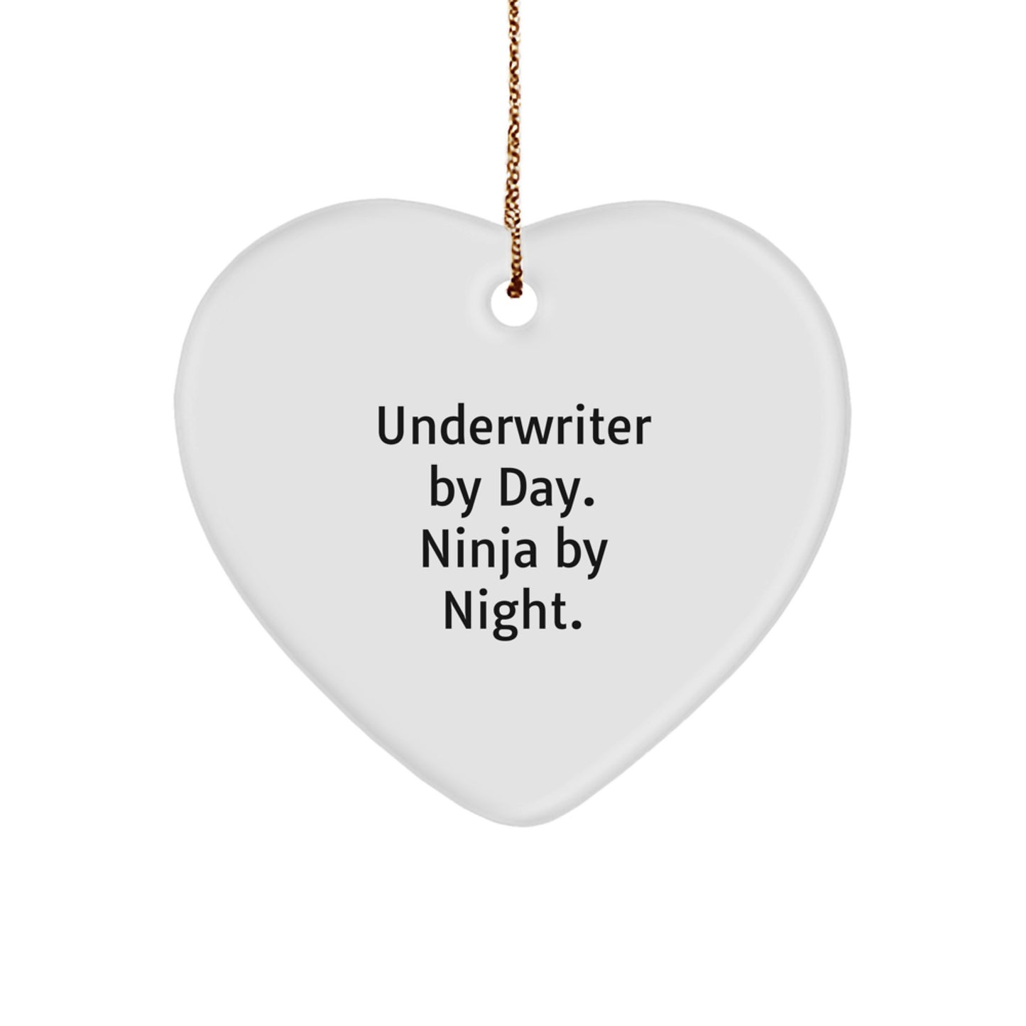 Funny Underwriter Gifts from Men for Underwriter Friends Heart Ornament Underwriter by Day Ninja by Night Christmas Unique Gifts - Image 1