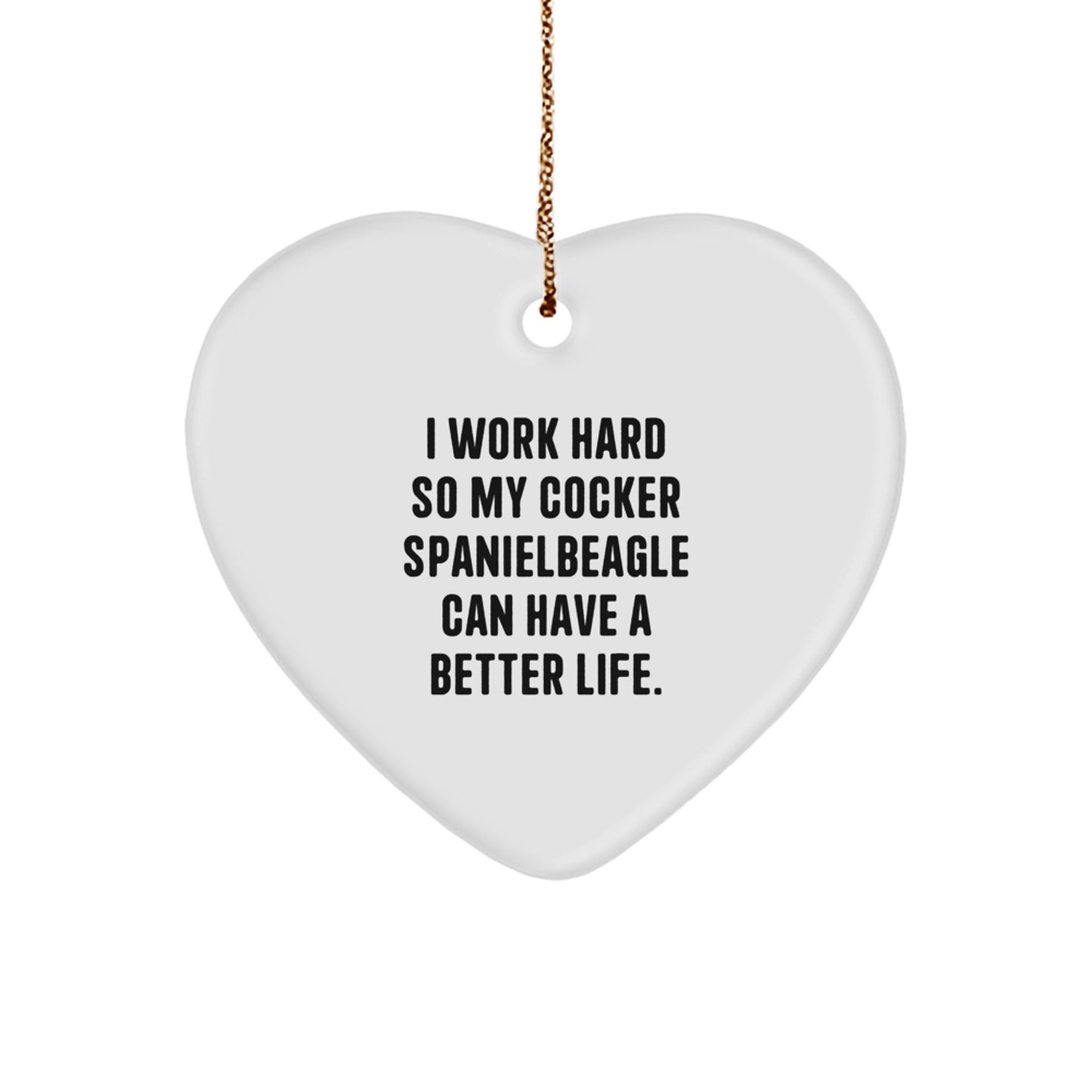 Cocker Spaniel Dog Lovers, 'I Work Hard So My Cocker Spaniel Can Have A Better Life' Heart Ornament Gifts for Christmas - Image 1