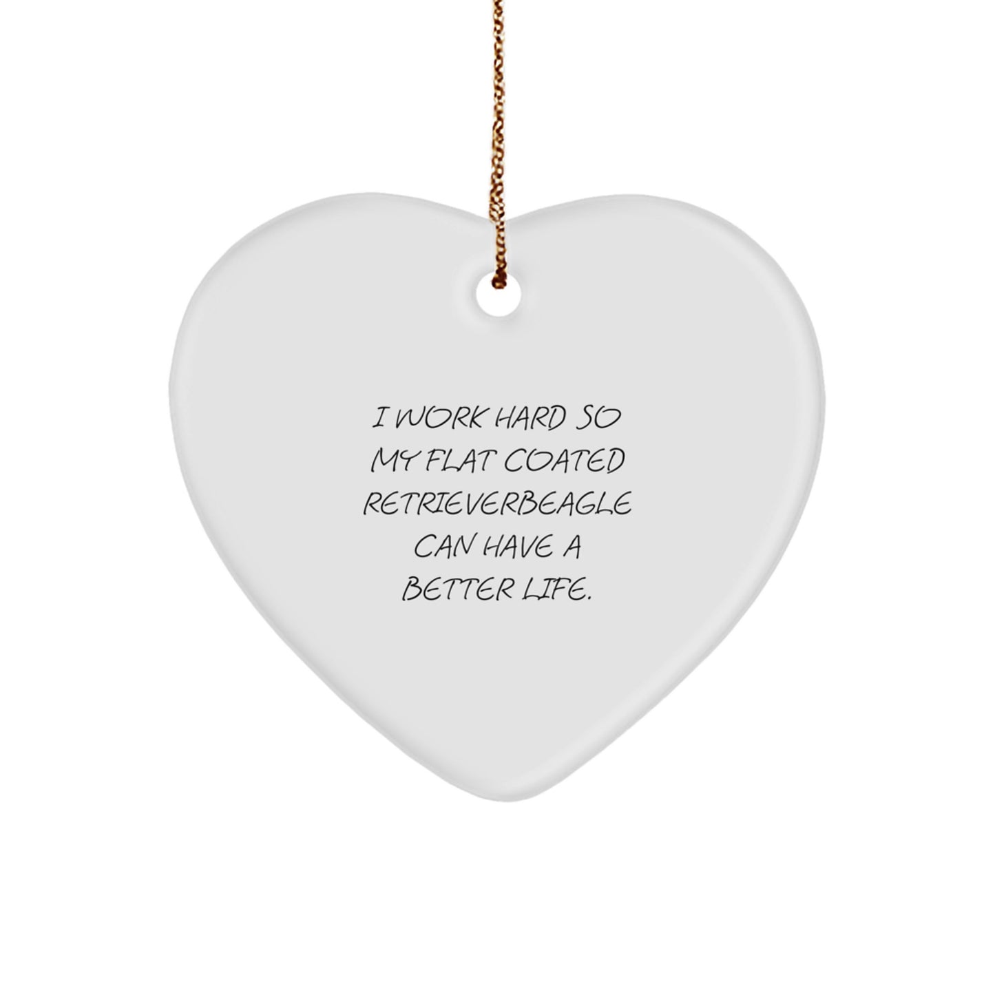 Funny Flat Coated Retriever Dog Gifts, Heart Ornaments with Inspirational Quote, Gifts from Men to Friends, Unique Christmas Unique Gifts for Dog Lovers, Flat Coated Retriever Dog Heart Ornament - Image 1