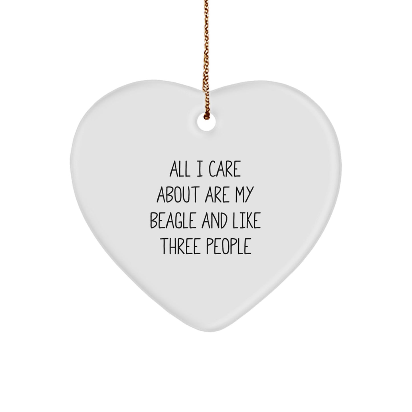 Beagle Dog Lover's Heart Ornament, Gifts from Family, Christmas Unique Gifts for Friends, 'All I Care About Are My Beagle And Like Three People' Quote - Image 1