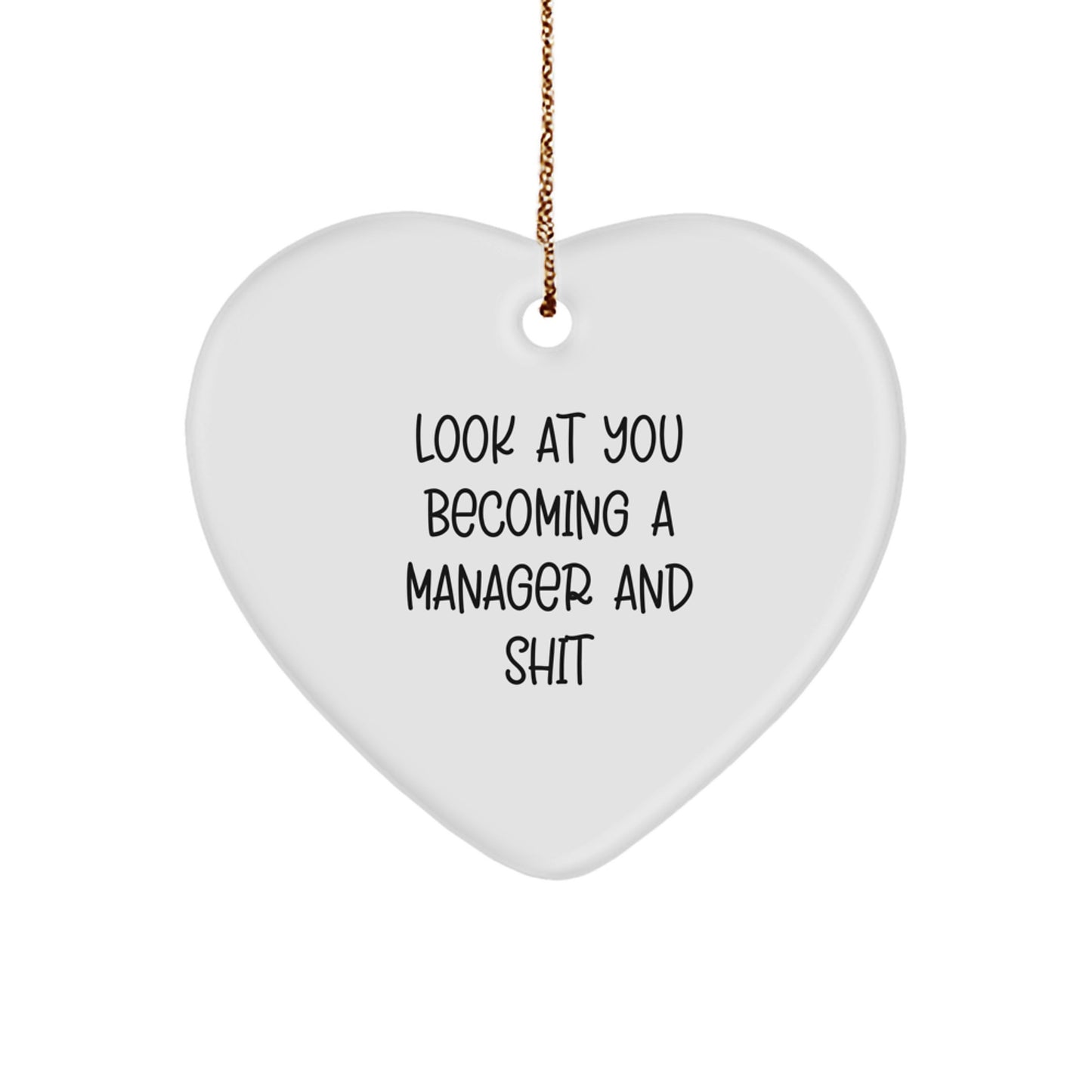Funny Manager Gifts, Look At You Becoming A Manager And Shit Heart Ornament, Christmas Unique Gifts from Friends for Manager - Image 1