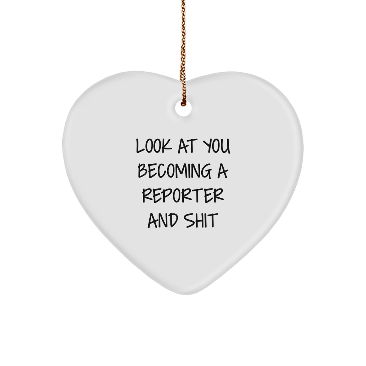 Gifts from Friends and Family - Funny Reporter Heart Ornament with Look At You Becoming A Reporter And Shit Quote, Unique Christmas Unique Gifts for Reporter Enthusiasts - Image 1