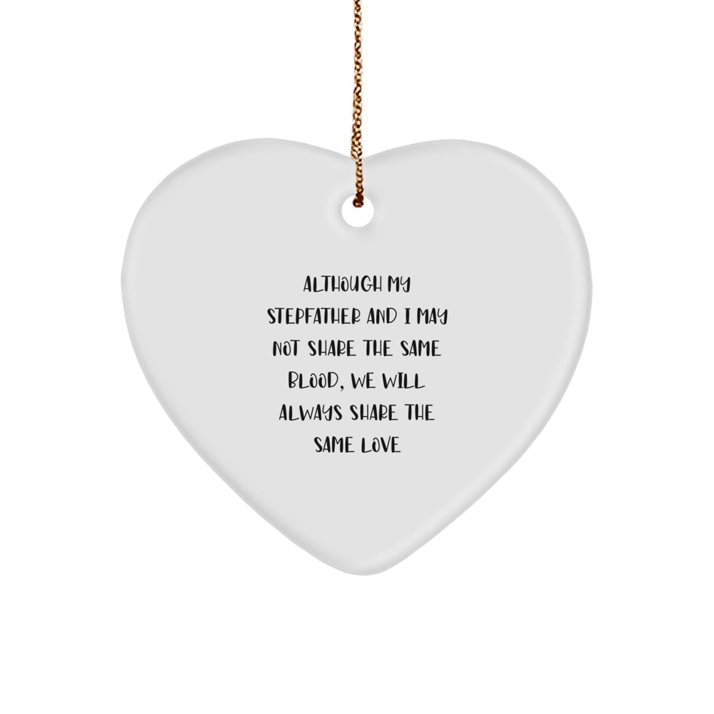 Funny Stepfather Gifts from Family, Heart Ornament for Stepdad, Christmas Unique Gifts Although My Stepfather And I May Not Share The Same Blood, We Will Always Share The Same Love - Image 1