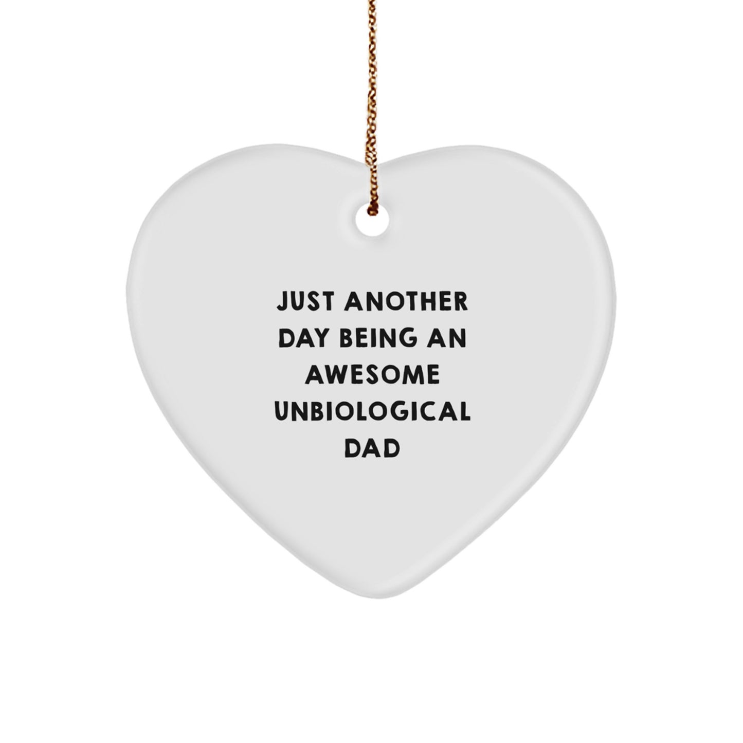 Unbiological Dad Quotes, Funny Heart Ornament, Gifts from Men for Unbiological Dad, Unique Christmas Unique Gifts - Image 1