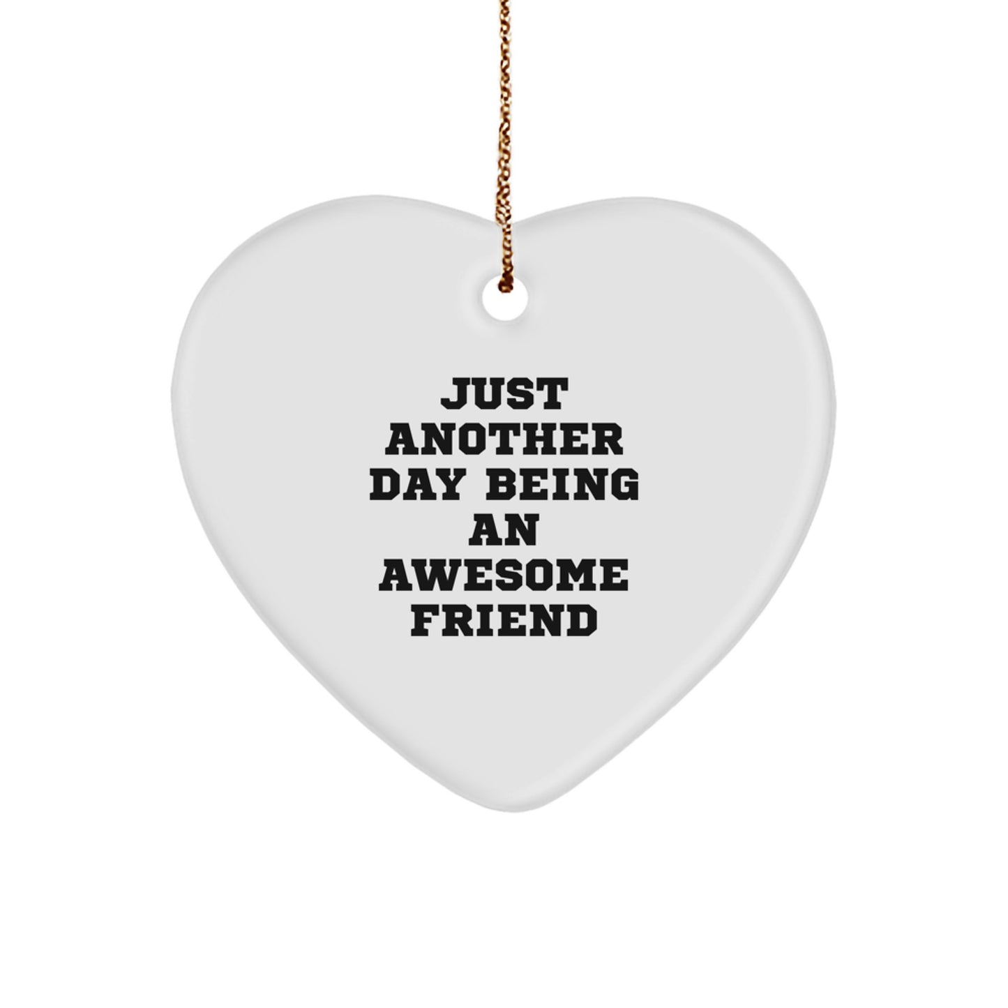 Funny Friend Heart Ornament Gifts from Friends for Awesome Friends, Just Another Day Being An Awesome Friend Christmas Decorations - Image 1