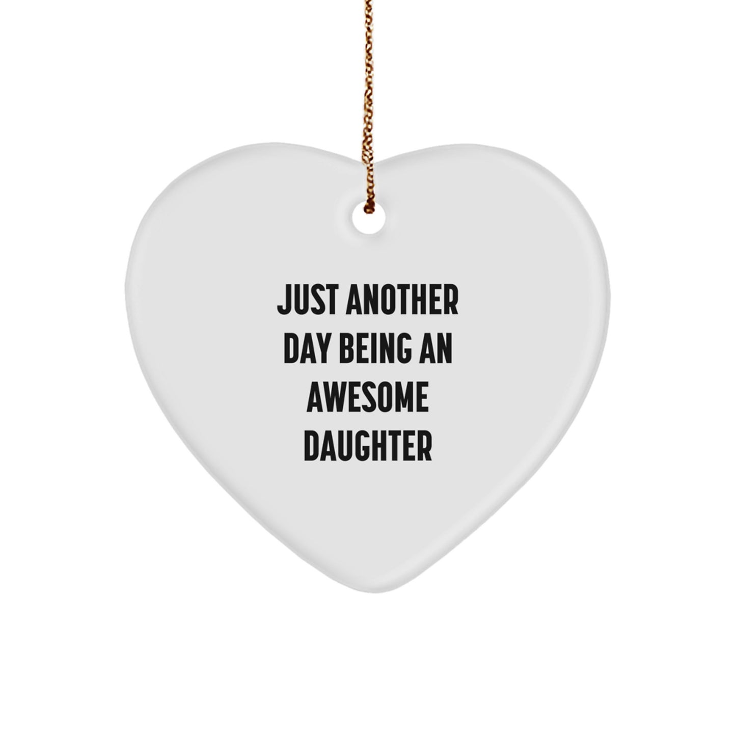 Funny Daughter Gifts from Men, Heart Ornament for Daughter, Just Another Day Being an Awesome Daughter Christmas Ideas - Image 1