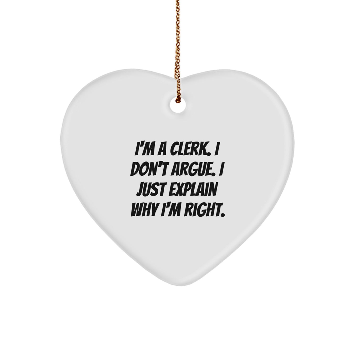 Christmas Ornament Gift for Coworkers - Clerk Idea I Don't Argue, I - Image 1