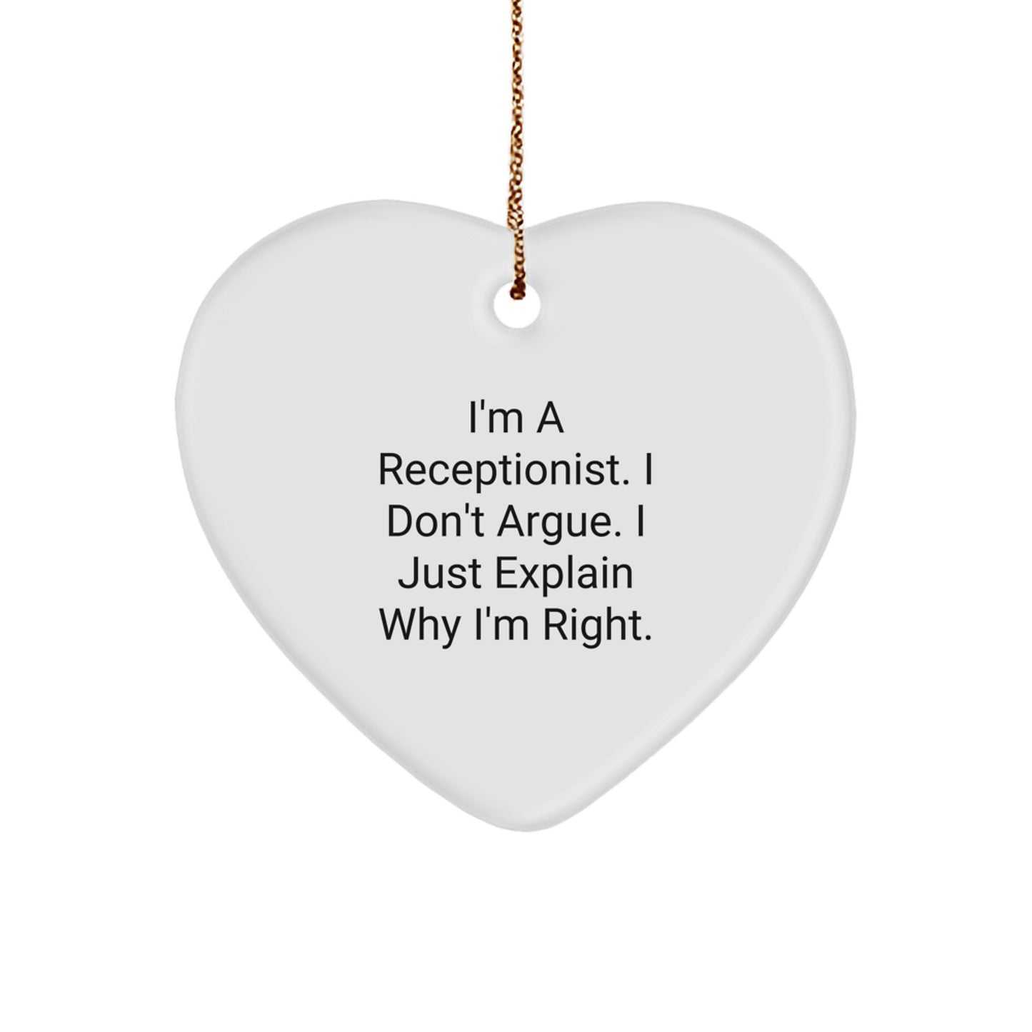 Funny Receptionist Gifts from Friends for Christmas - 'I Don't Argue' Heart Ornament, Unique Present for Women Coworkers - Image 1