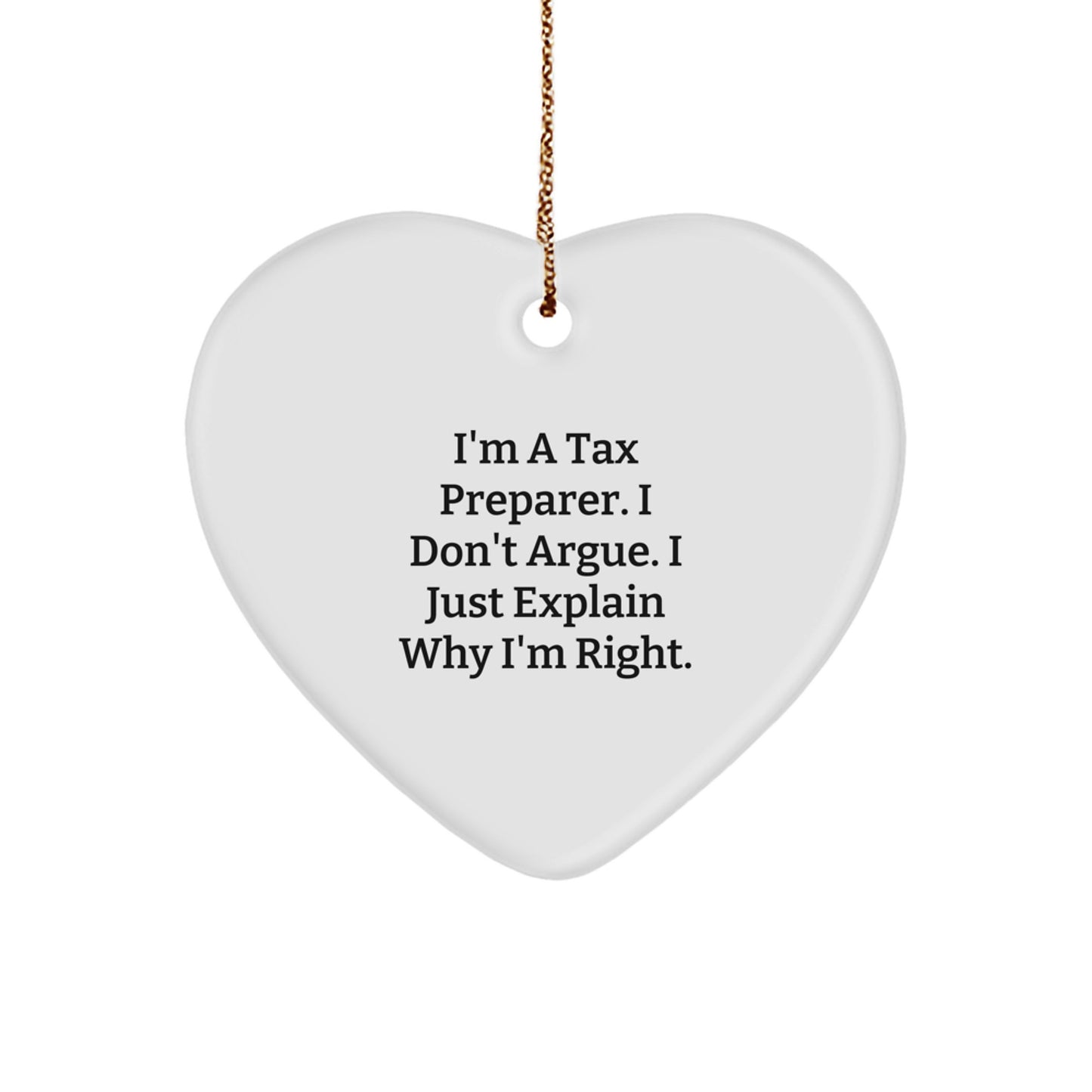 Tax Preparer Gifts from Friends, Funny Heart Ornament for Christmas, 'I'm a Tax Preparer, I Don't Argue' Quote - Image 1
