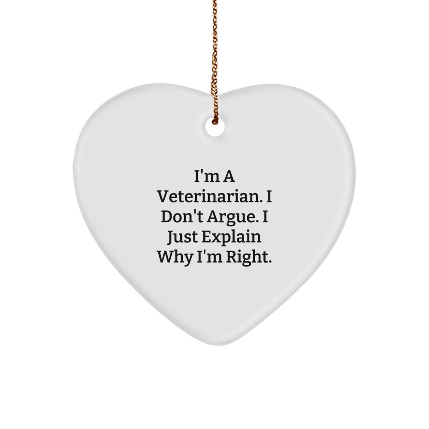 Funny Veterinarian Gifts from Friends - I'm Right Heart Ornament for Christmas - Image 1