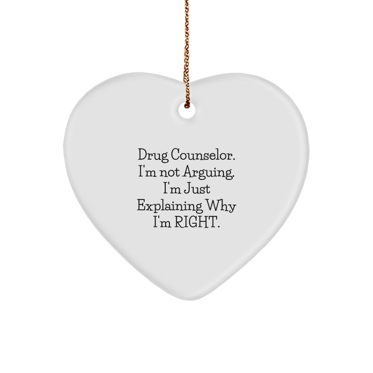 Funny Drug Counselor Gifts, Christmas Unique Heart Ornament for Friends, Coworkers, Men or Women from a 'Drug Counselor, I'm Not Arguing. I'm Just Explaining Why I'm Right.' Enthusiast - Image 1