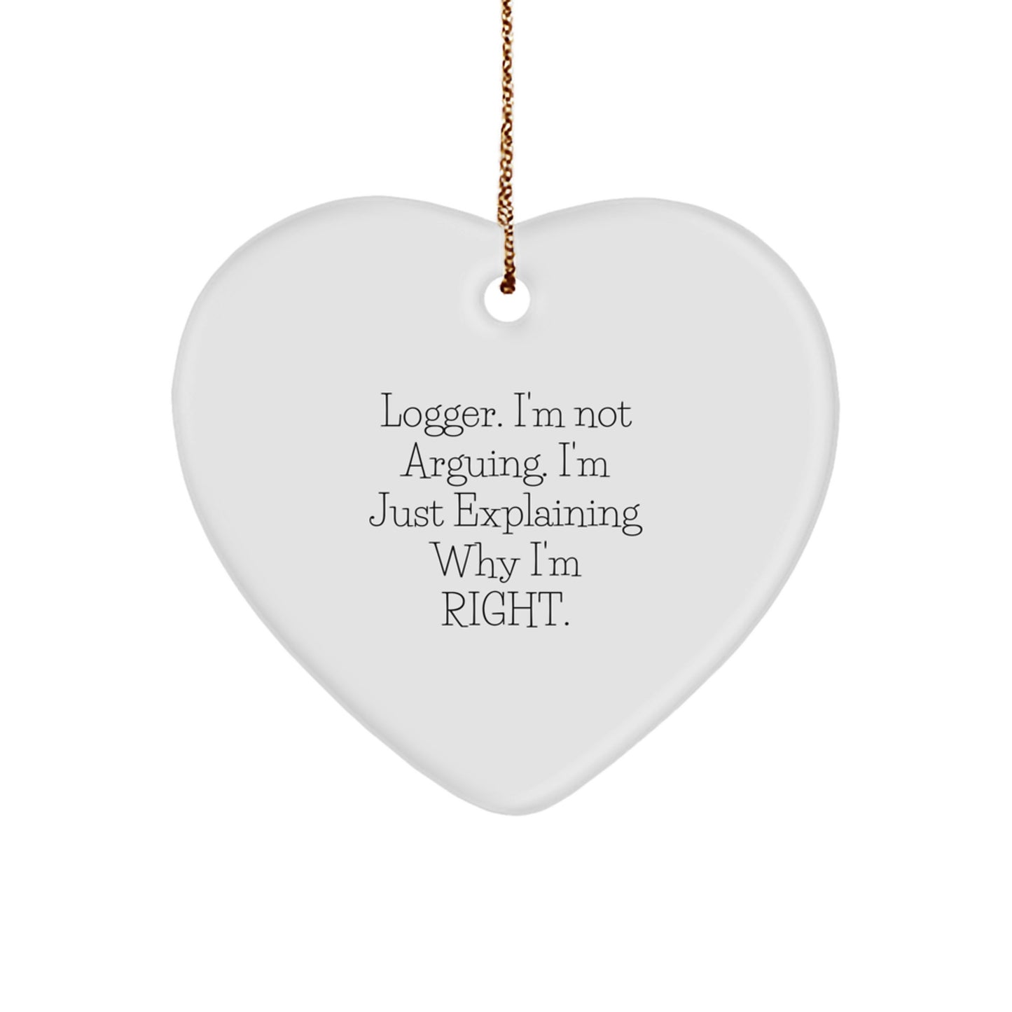 Gifts from Friends for Logger - Heart Ornament with Funny Quote - Christmas Unique Gifts - Image 1