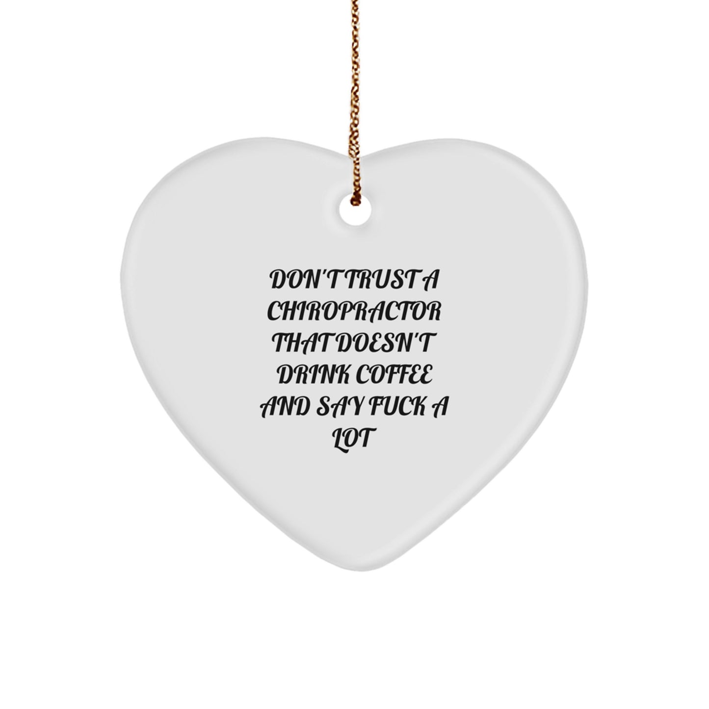 Funny Chiropractor Gifts from Friends for Christmas - 'Don't Trust...' Heart Ornament - Image 1