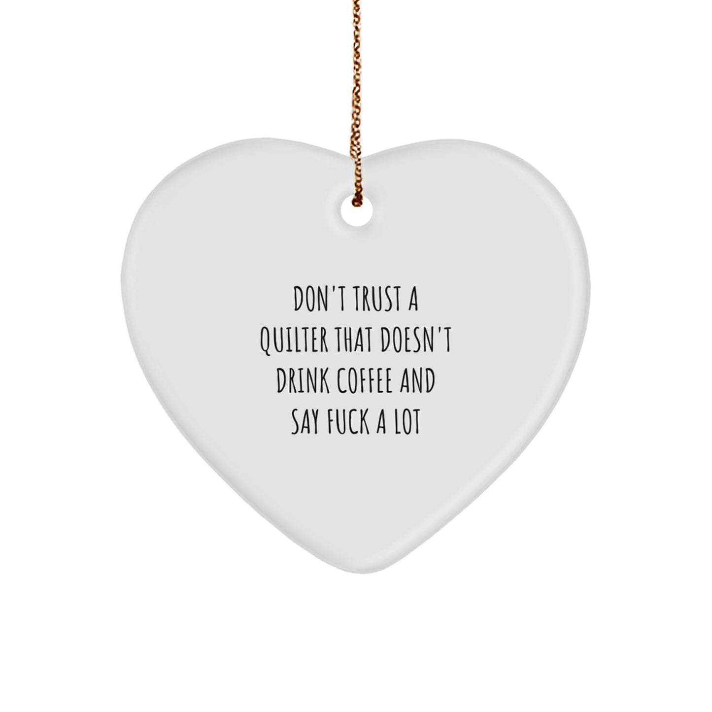 Funny Quilter Gifts from Friends - Heart Ornament with 'Don't Trust A Quilter' Quote, Gifts for Quilter Women - Image 1