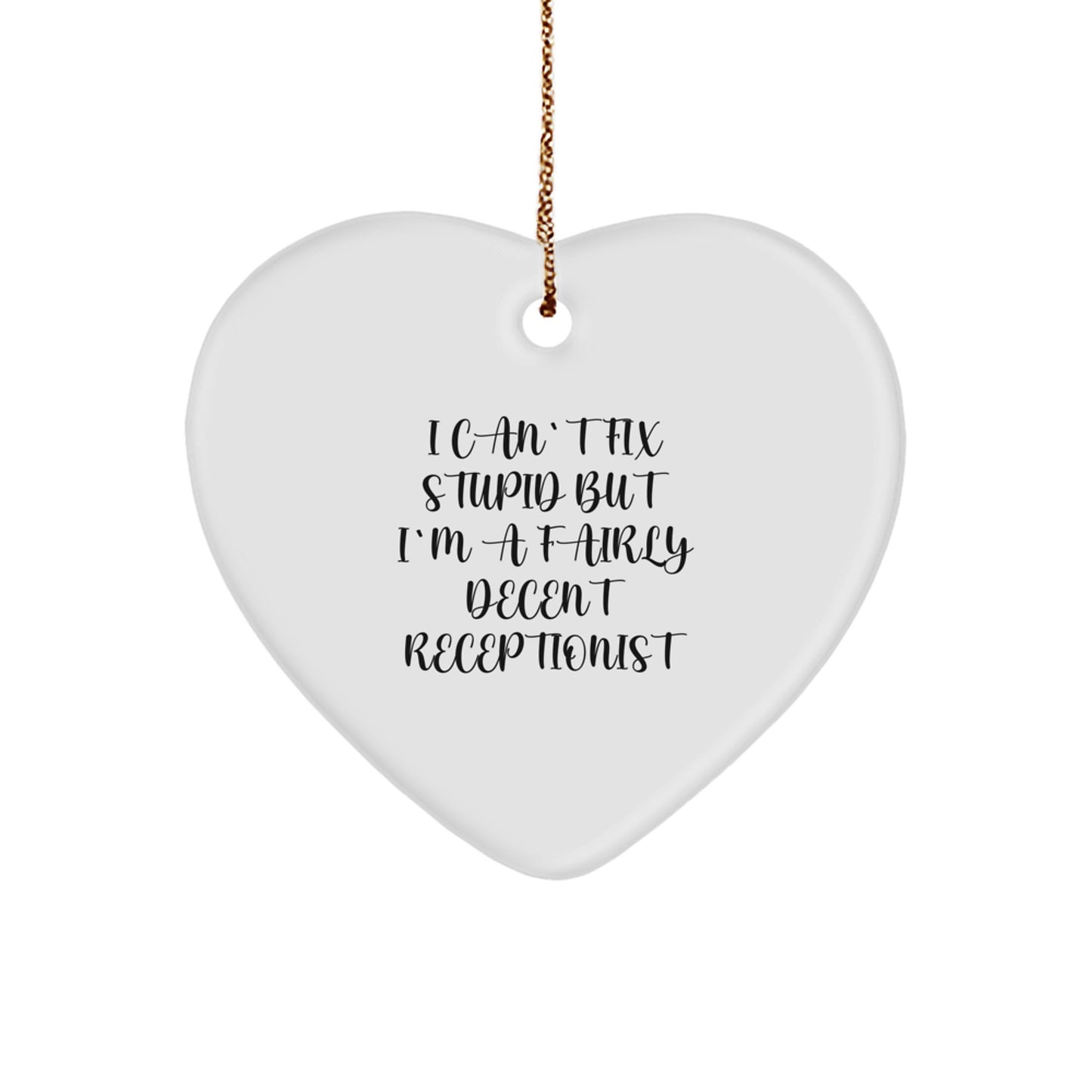 Funny Receptionist Gifts from Friends - Christmas Heart Ornament with 'I Can't Fix Stupid But I'm A Fairly Decent Receptionist' Quote - Perfect for Coworkers or Family - Image 1