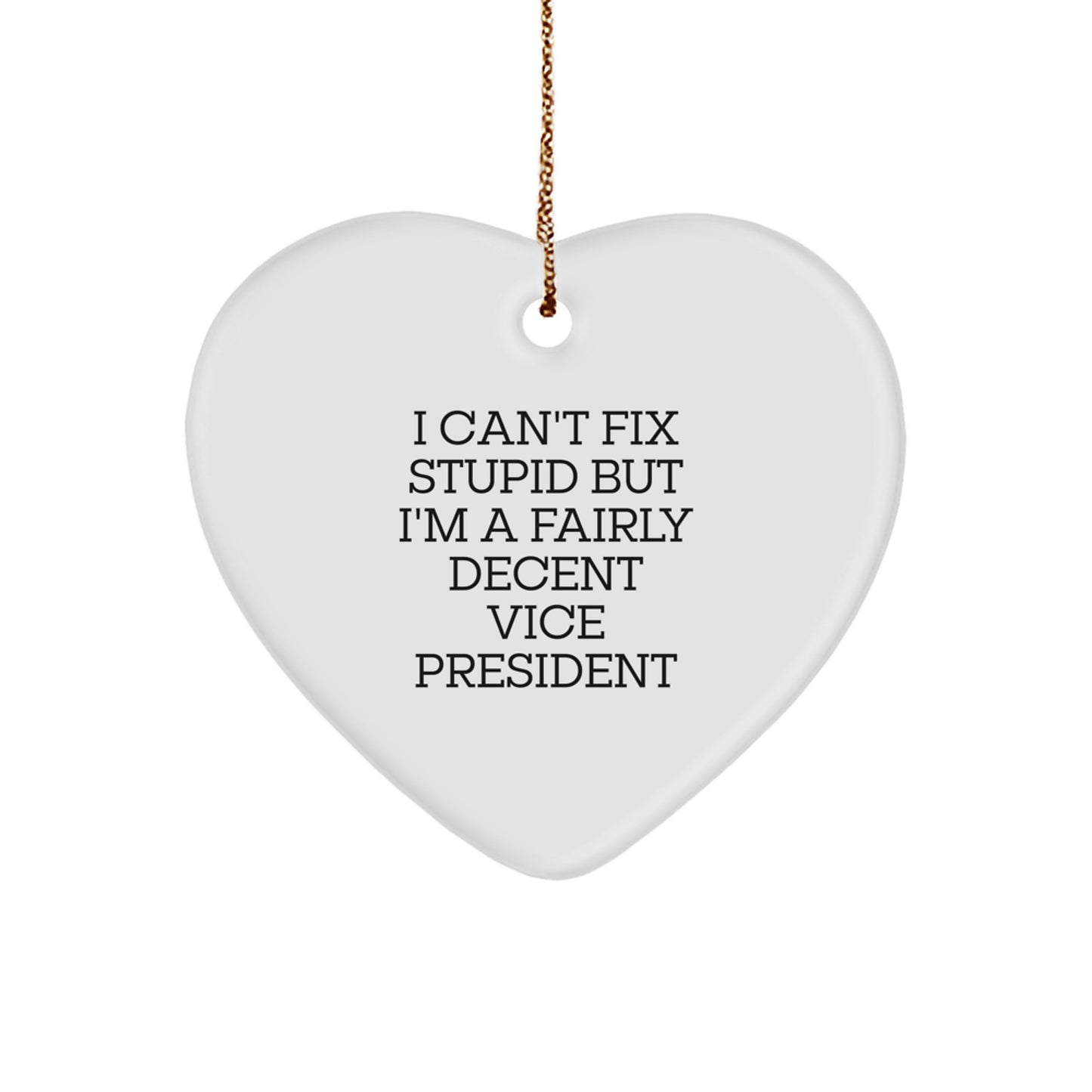 Funny Vice President Gifts - Heart Ornament, 'I Can't Fix Stupid' Quote, Christmas Decorations for Men, Women, Friends, Coworkers - Image 1