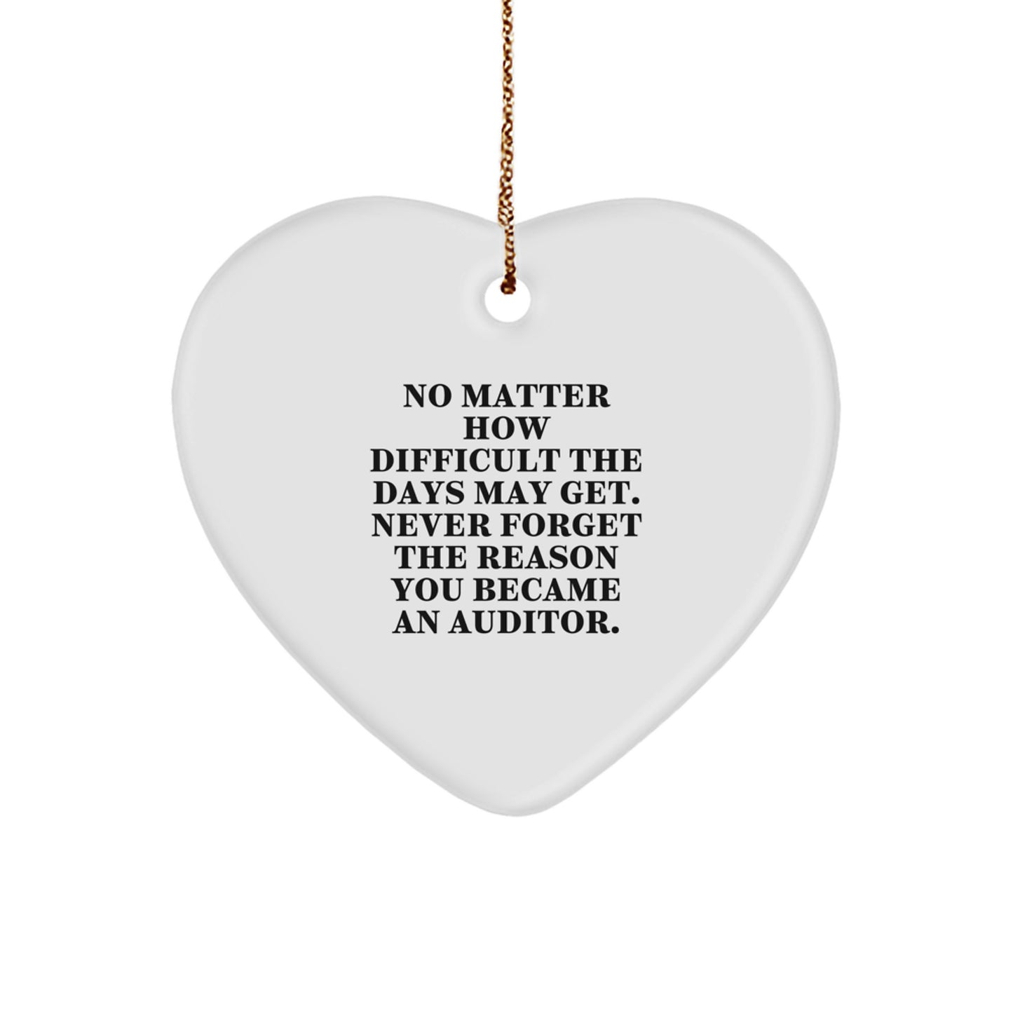 Funny Auditor Christmas Unique Gifts from Friends, Inspirational Heart Ornament for Auditor Men, Never Forget Why You Became an Auditor - Image 1