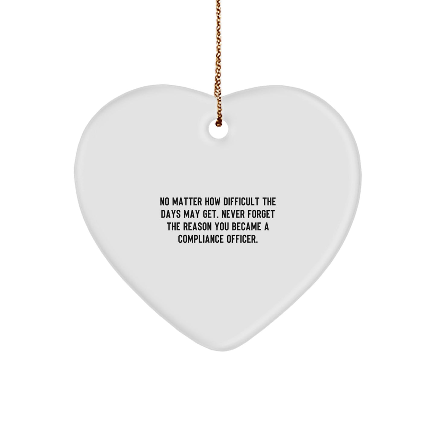 Compliance Officer Heart Ornament Gifts for Compliance Officers from Friends and Family - Funny Quote 'Never Forget The Reason You Became A Compliance Officer' Christmas Unique Gifts - Image 1