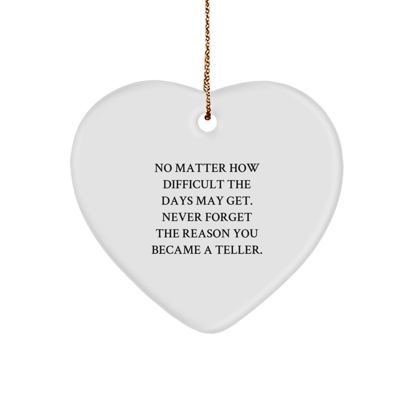 Funny Inspirational Teller Gifts from Men to Friends, Heart Ornament for Christmas Unique Gifts, Reminds Never Forget Reason Became Teller. - Image 1
