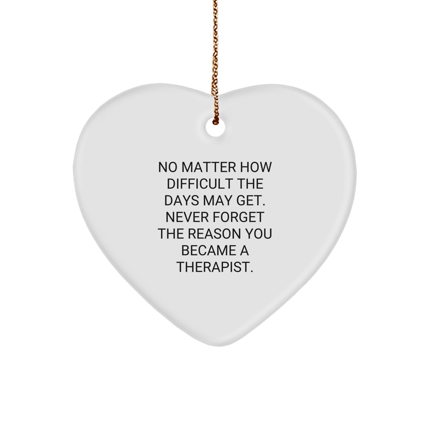 Inspirational Therapist Gifts from Friends, Family, and Coworkers - 'No Matter How Difficult...' Heart Ornament for Christmas - Image 1