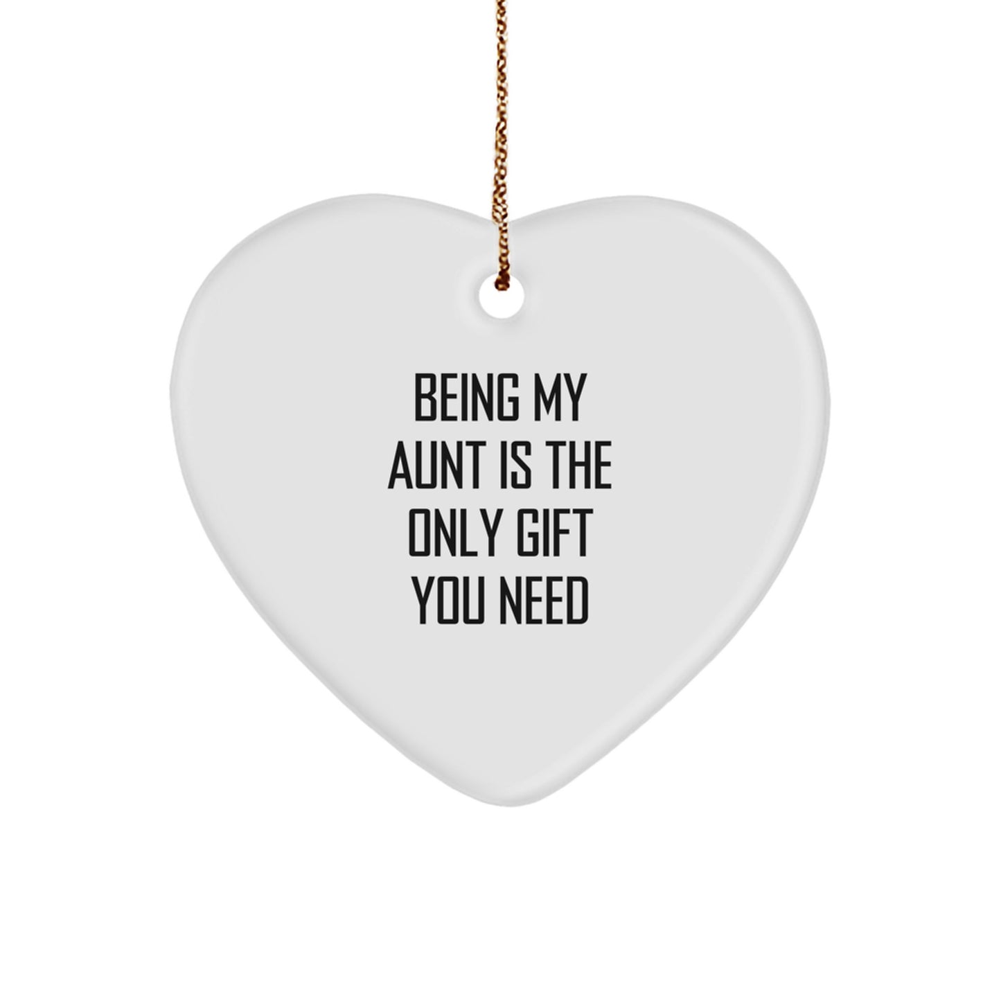 Funny Aunt Gifts for Christmas - 'Being My Aunt Is The Only Gift You Need' Heart Ornament, Gifts from Family to Aunt - Image 1