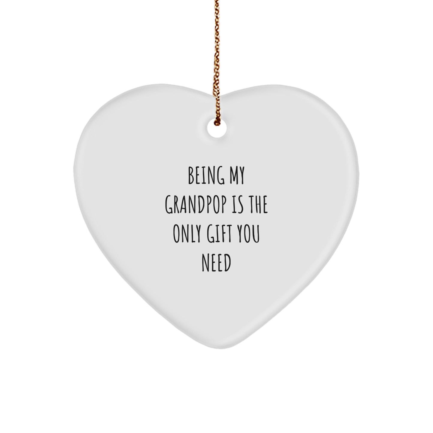Funny Grandpop Heart Ornament Gifts from Men to Grandpop, Being My Grandpop Is The Only Gift You Need, White Heart-Shaped MDF with High-Gloss Finish, Perfect for Christmas - Image 1