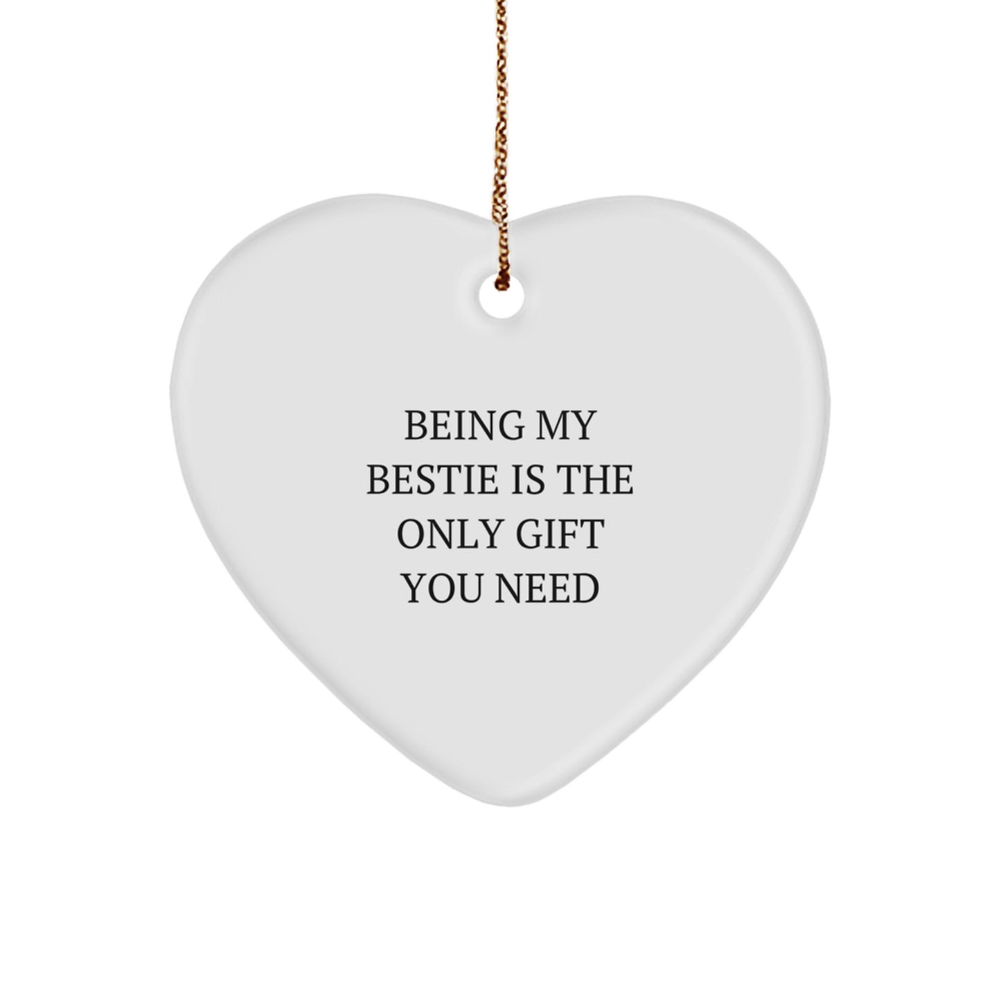 Funny Heart Ornament Gifts from Bestie for Men Women Friends Coworkers Family - 'Being My Bestie Is The Only Gift You Need' Heart Shaped MDF with Gold Cord - Image 1