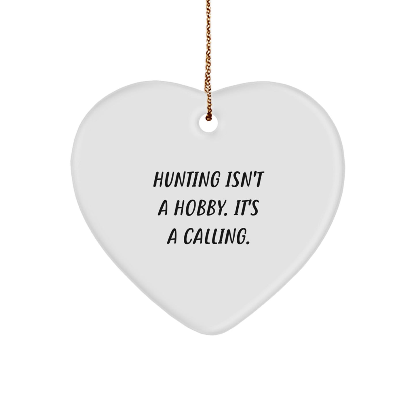 Funny Hunting Quotes Heart Ornament for Gifts from Men to Hunting Friends for Christmas Unique Gifts - Image 1