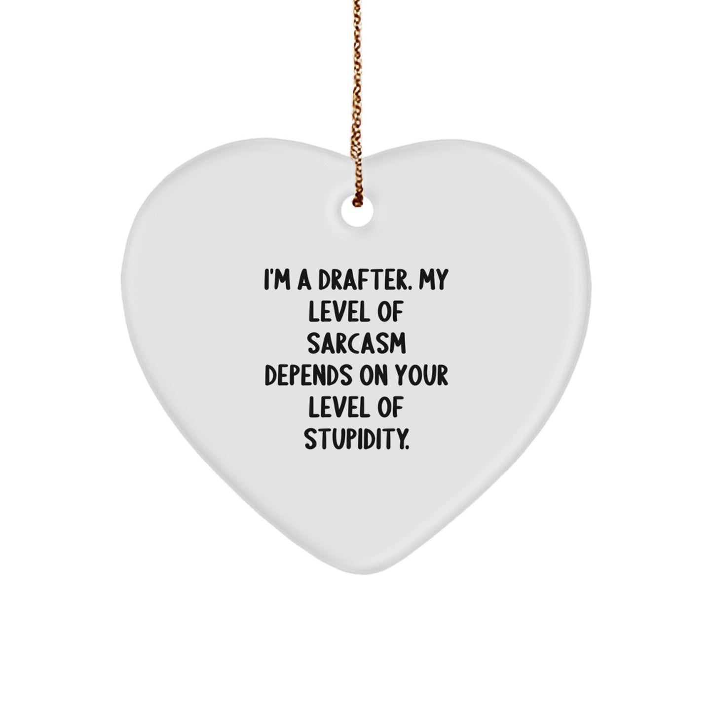 Funny Heart Ornament Gifts from Men to Drafter Friends, Sarcasm Level Dependent, for Christmas Unique Decor - Image 1