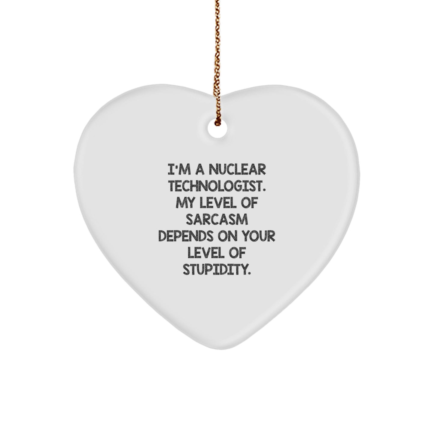 Funny Nuclear Technologist Heart Ornament Gifts from Friends and Family for Him - Image 1