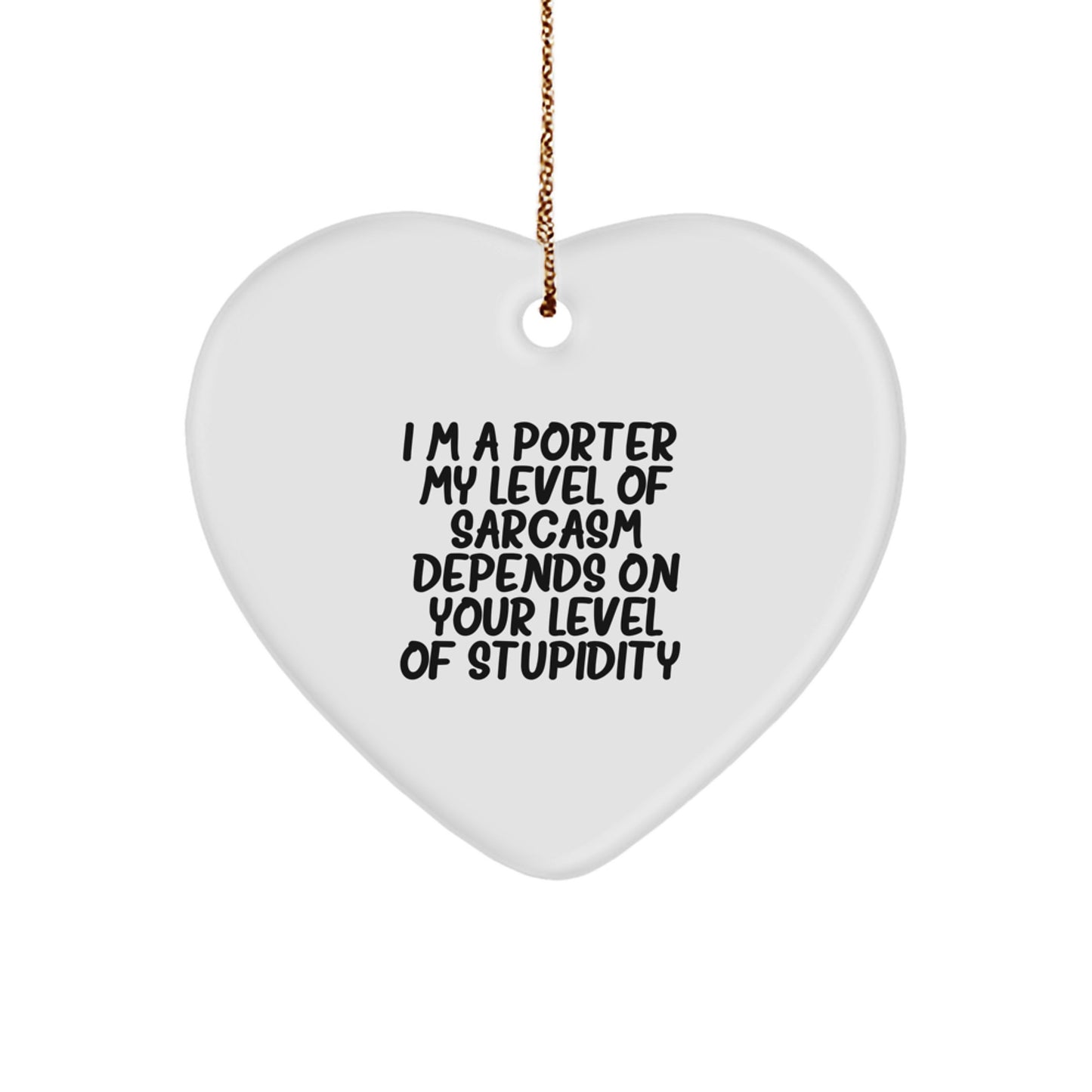 Funny Sarcasm Gifts from Men to Porter Friends, Heart Ornament for Christmas Unique Gifts - Image 1