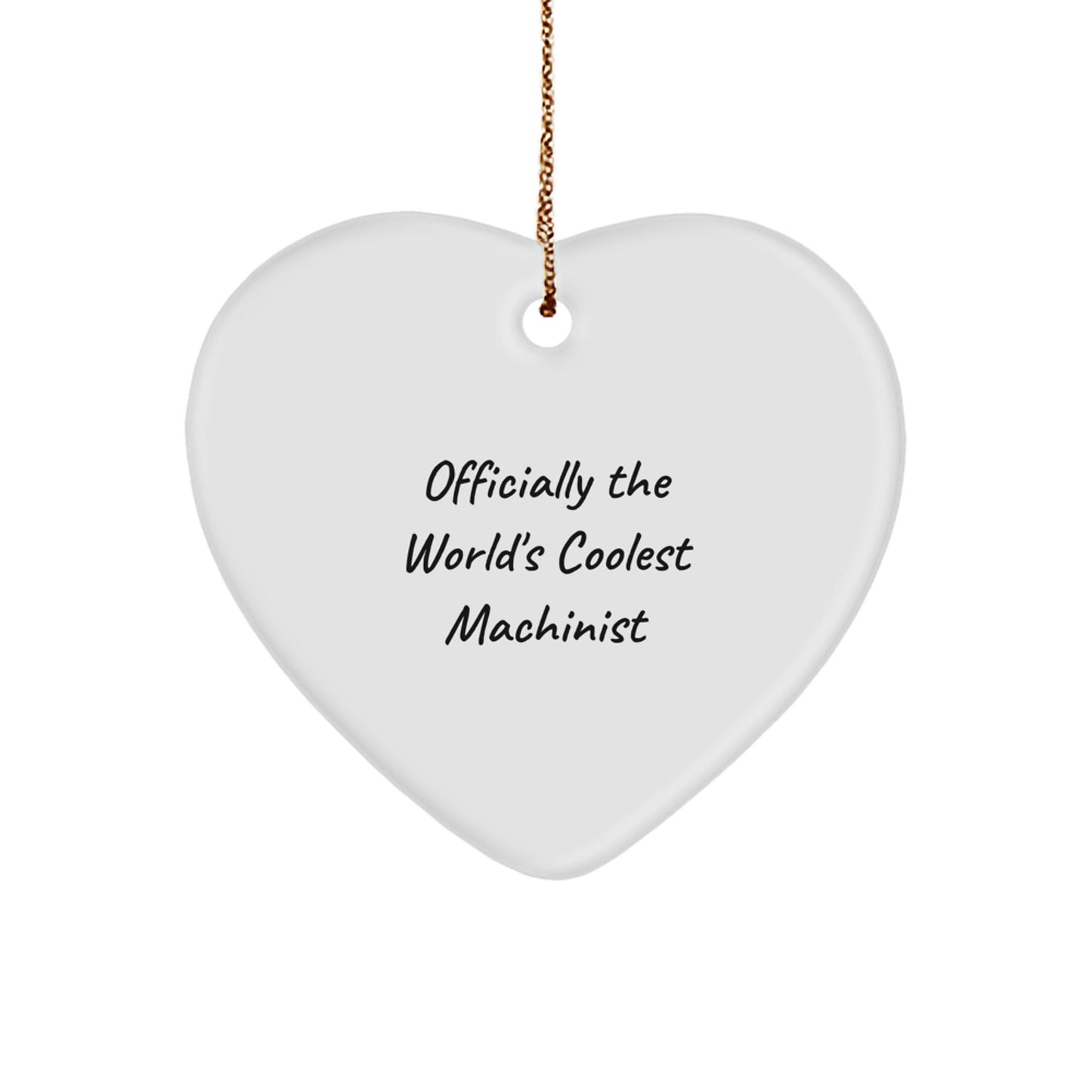 Funny Quote Gifts from Men to The World's Coolest Machinist for Christmas Unique Gifts, Heart Ornament, Machinist Lover, Machinist Birthday, Funny Machinist - Image 1