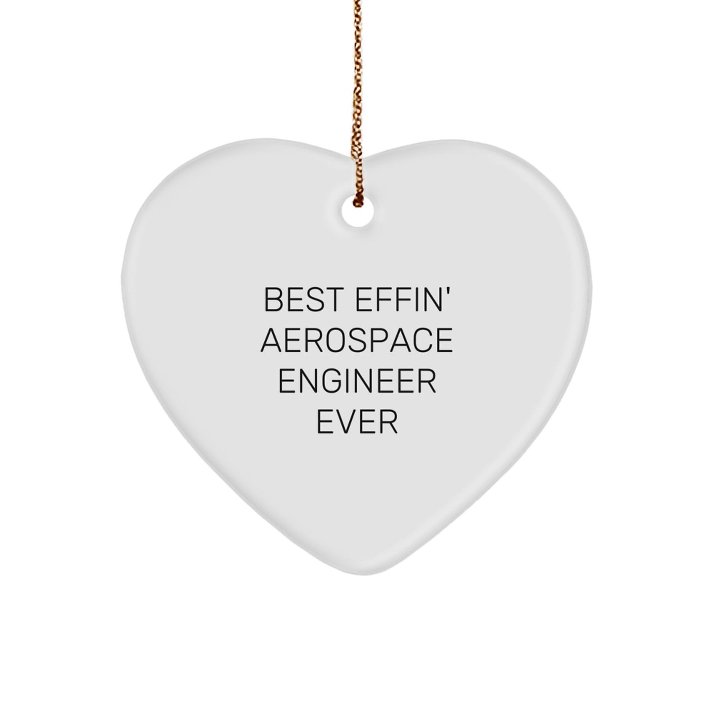 Funny Aerospace Engineer Gifts from Friends Unique Christmas Heart Ornament, Best Effin' Aerospace Engineer Ever - Image 1