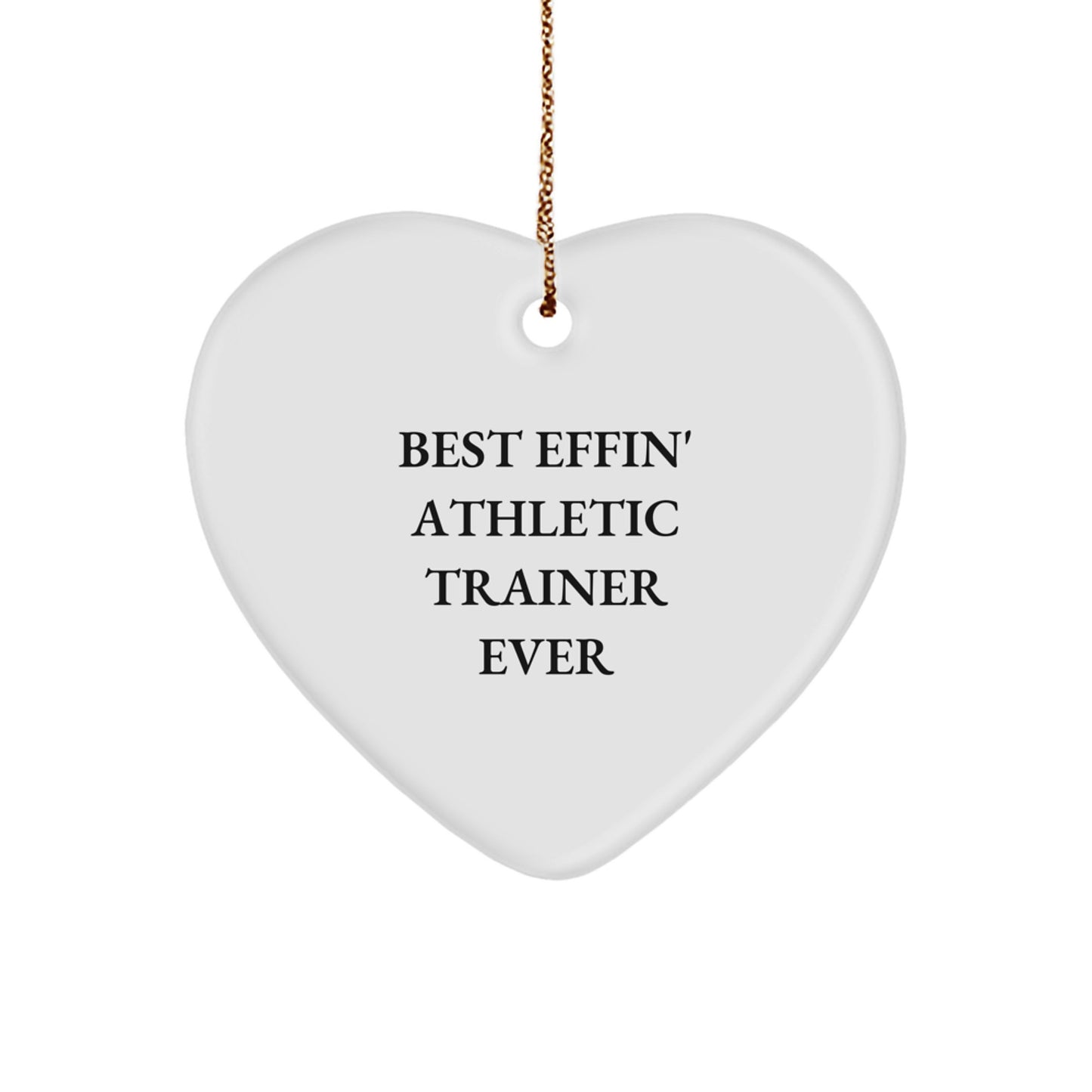 Funny Athletic Trainer Heart Ornament Gifts from Friends and Family, Best 'Effin' Athletic Trainer Ever - Image 1