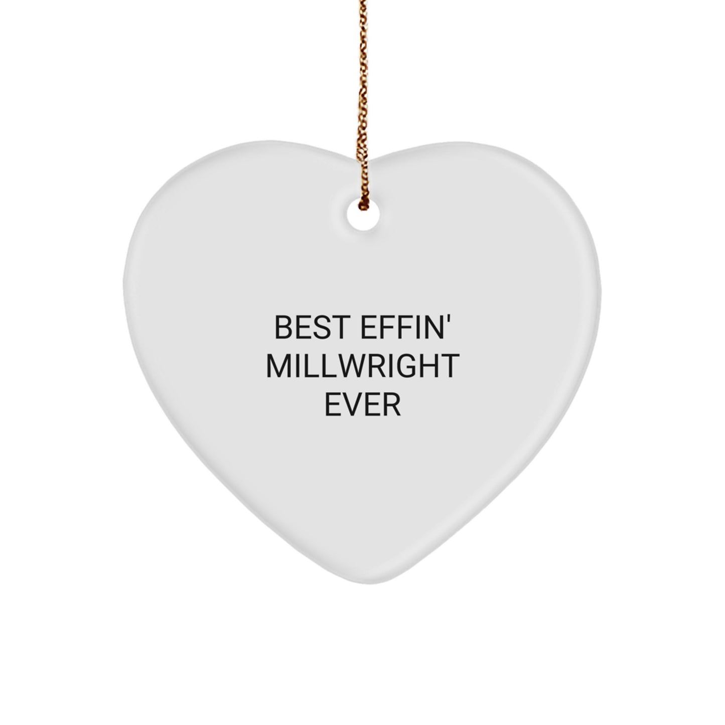 Funny Millwright Gifts from Men, Christmas Unique Gifts for Millwrights, Heart Ornament Best Effin' Millwright Ever Quote - Image 1