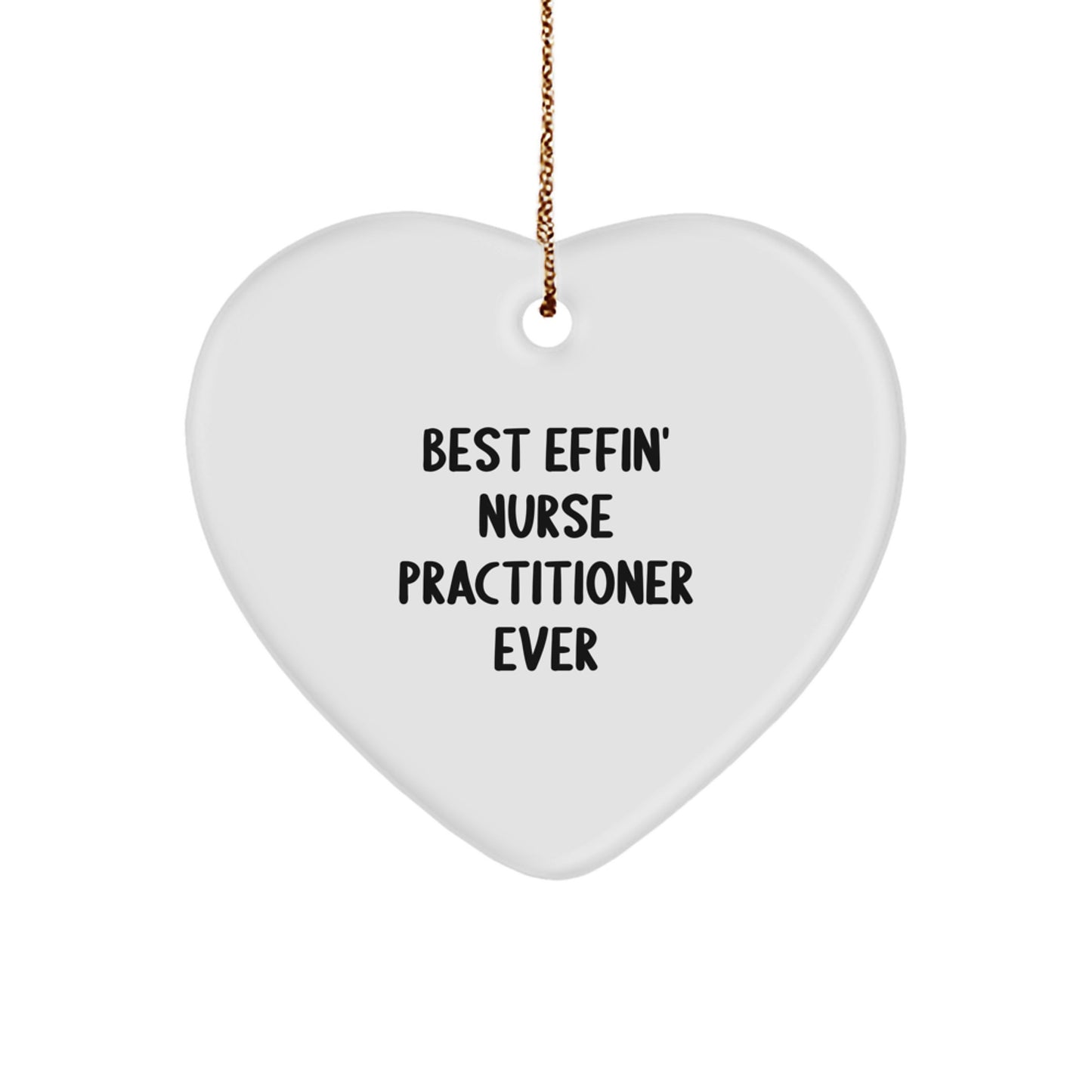 Funny Nurse Practitioner Heart Ornament Gifts from Friends, Coworkers, Family, or Yourself - Best Effin' 'Nurse Practitioner' Ever Christmas Unique Gifts - Image 1
