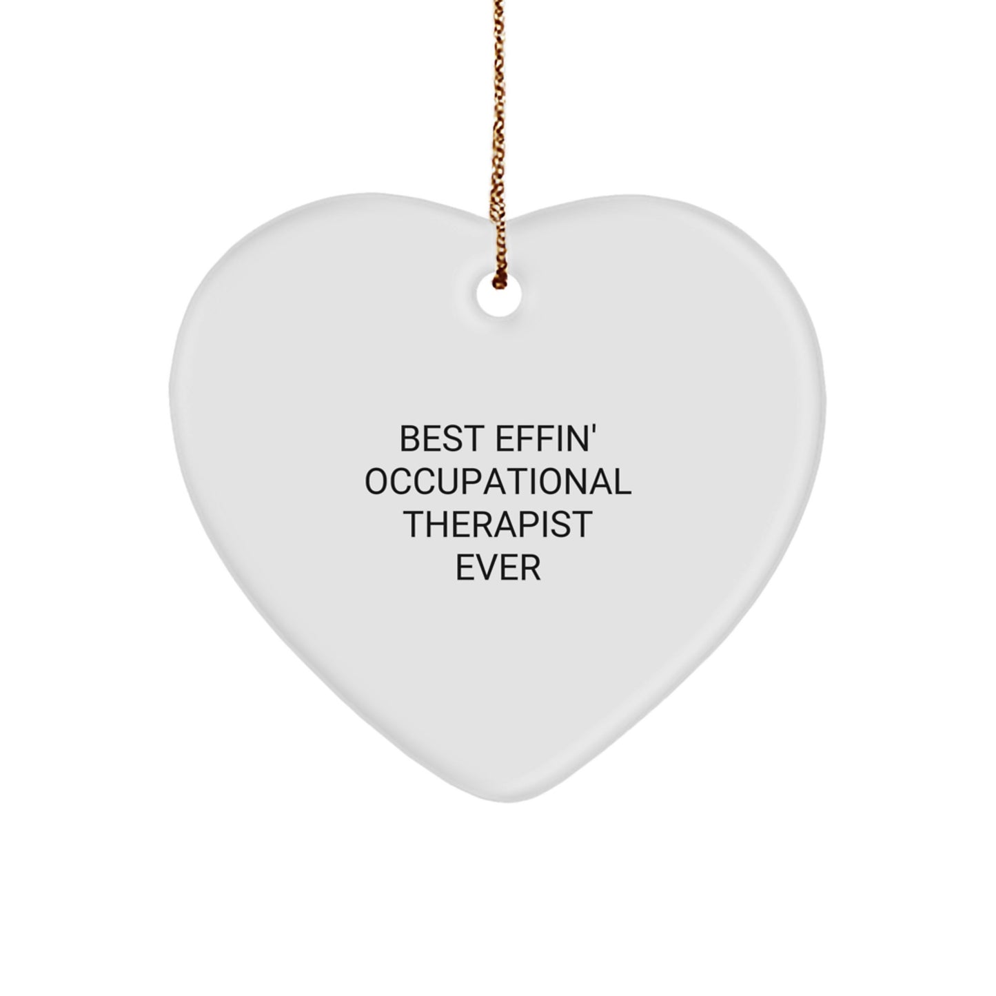 Funny Occupational Therapist Gifts for Men from Coworkers, Unique Heart Ornament Best Effin' Ever - Image 1