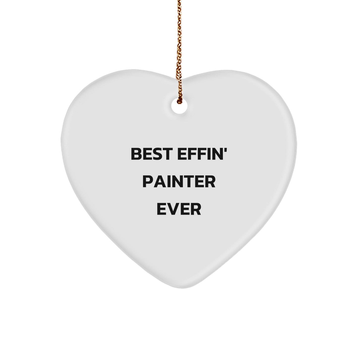 Funny Painter Gifts from Friends, Best Effin' Painter Ever Heart Ornament for Painter Men Women Friends Coworkers Family Christmas Unique Gifts - Image 1
