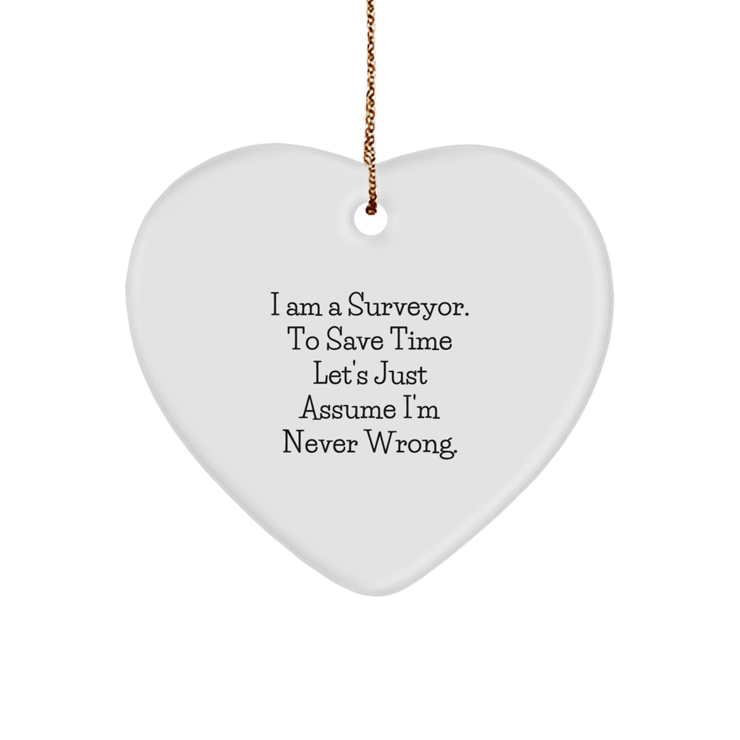 Funny Surveyor Heart Ornament Gifts from Men to Friends, Unique Christmas Unique Gifts for Surveyor, Heart Shaped Ornament with Gold Cord - Image 1