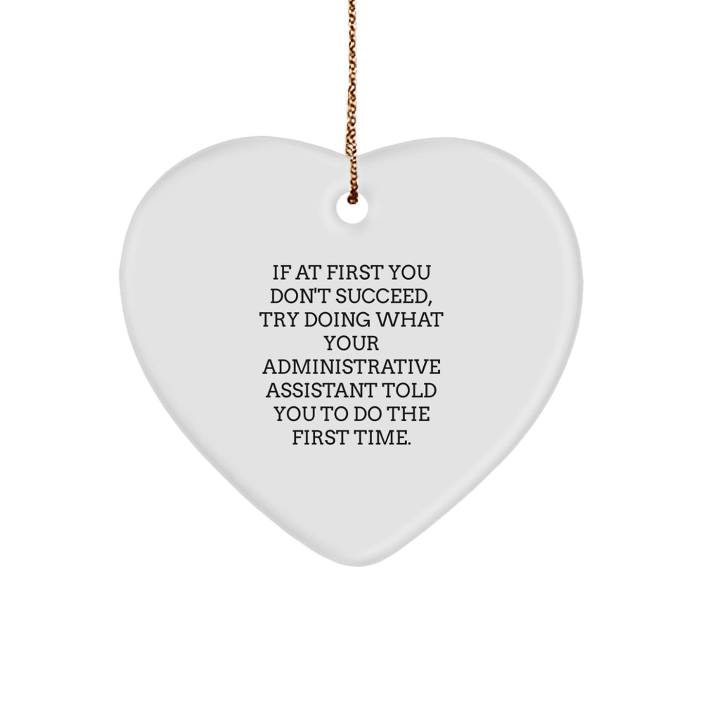 Gifts from Friends for Administrative Assistant, Funny Heart Ornament with Christmas Unique Gifts, Inspirational Quote from Administrative Assistant Told You To Do The First Time - Image 1