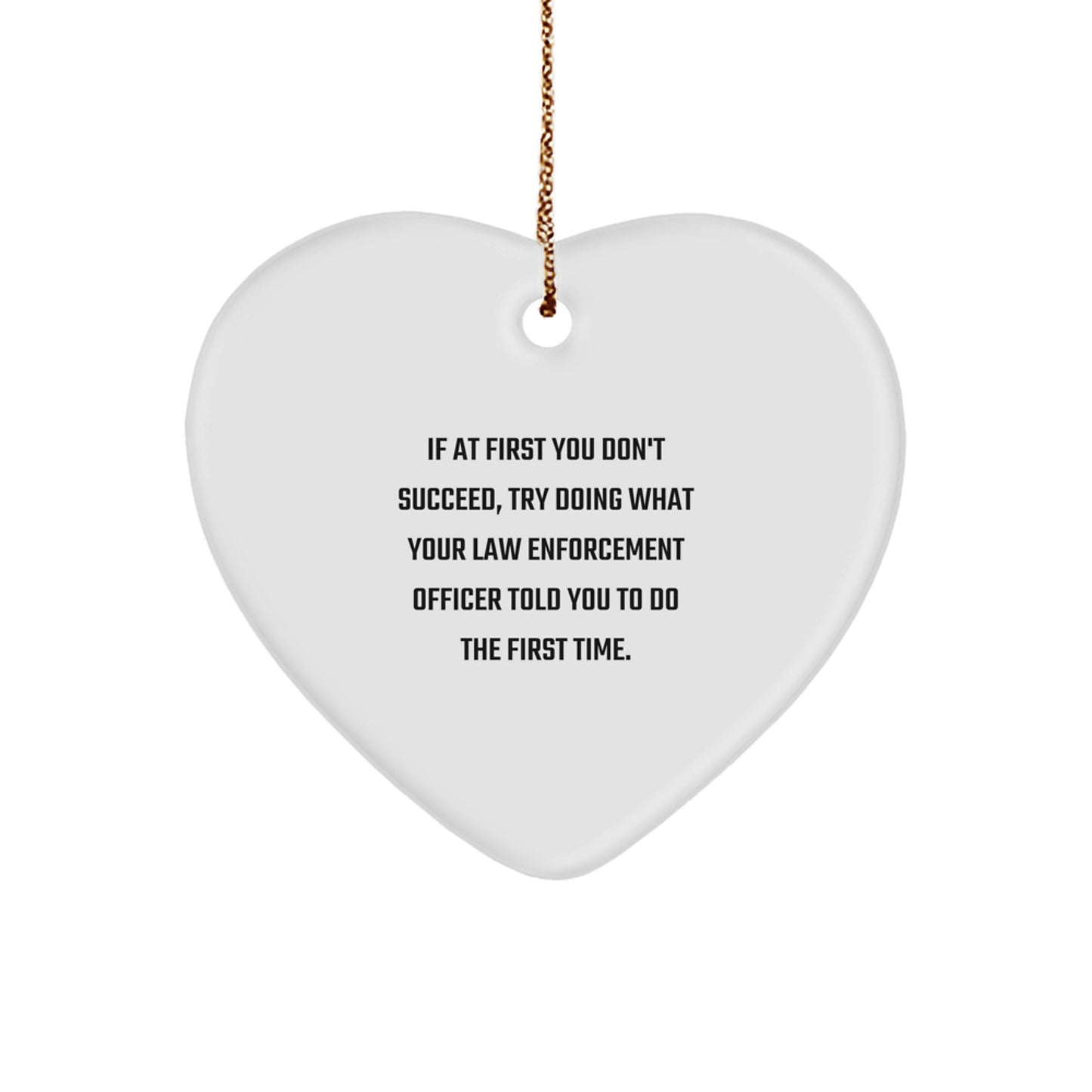 Funny Law Enforcement Officer Gifts, Heart Ornament for Men, Women, Coworkers, Family - Inspirational Quotes - Christmas Unique Gifts from Friends, Family, LEO - Image 1