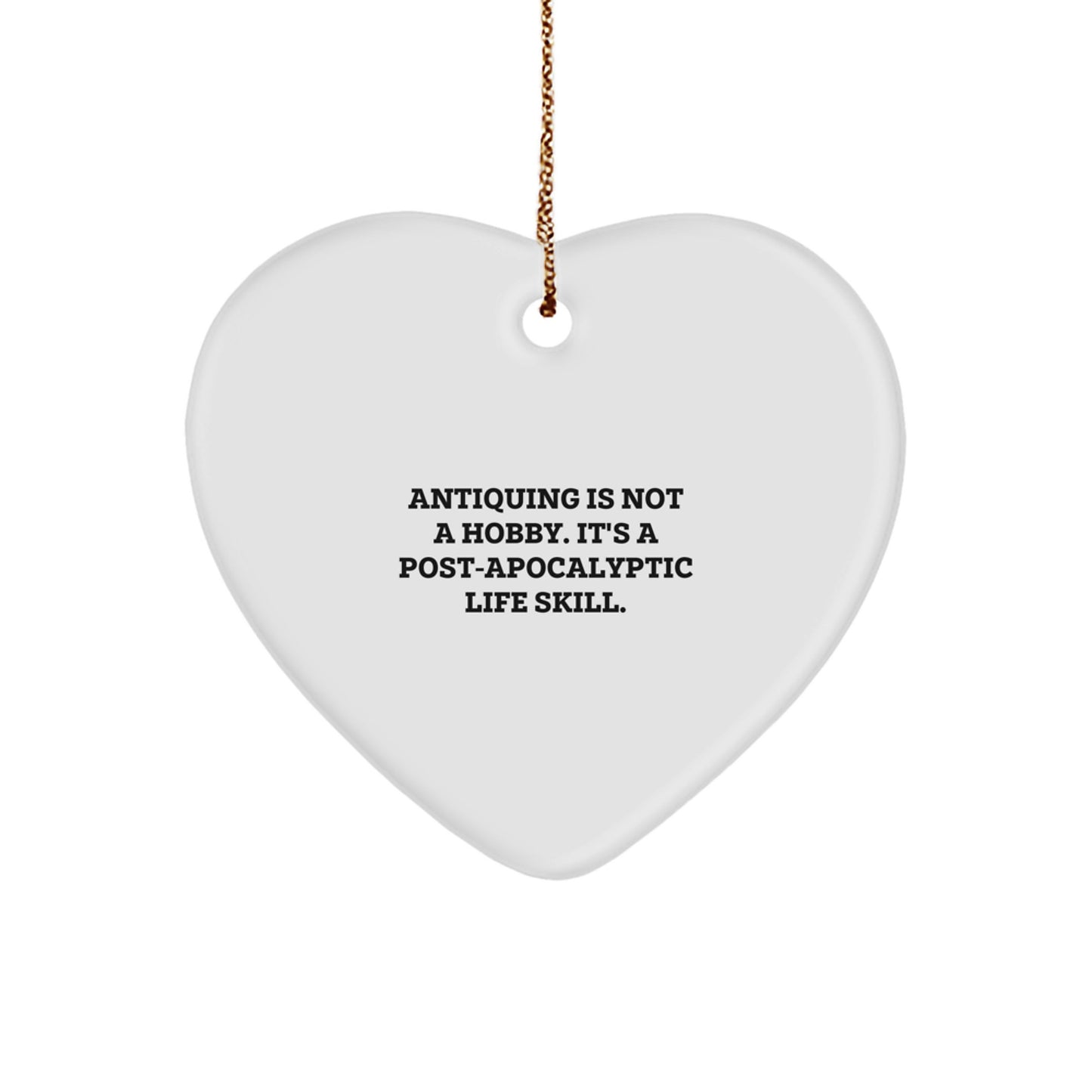 Funny Antiquing Gifts for Women - Heart Ornament with Quirky Quote - Gifts from Friends, Family, or Coworkers for Christmas - Image 1
