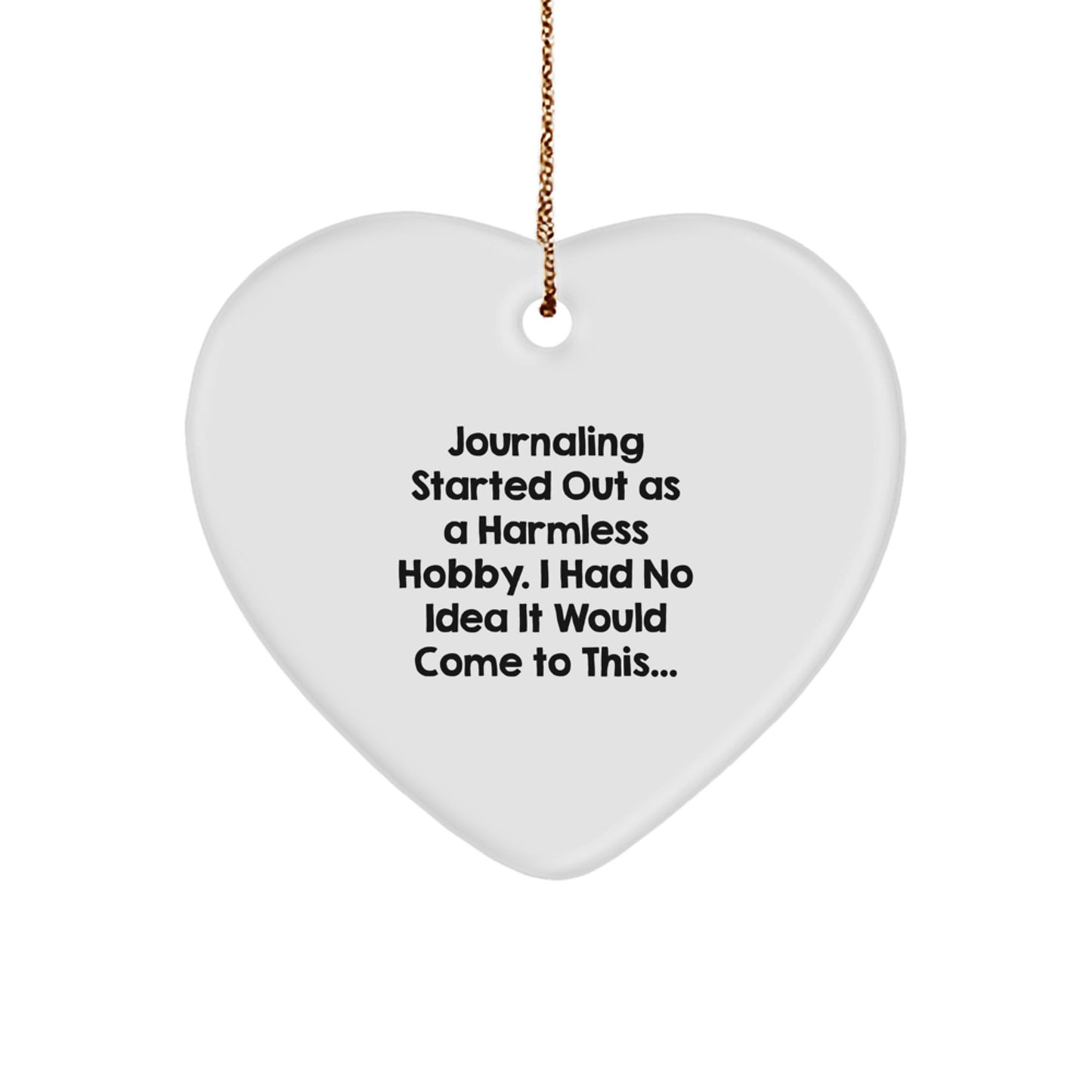 Funny Journaling Gifts for Journaling Enthusiasts, Heart Ornament Quote - Gifts from Friends or Family for Journaling Lovers at Christmas, White Heart Shaped Ornament - Image 1