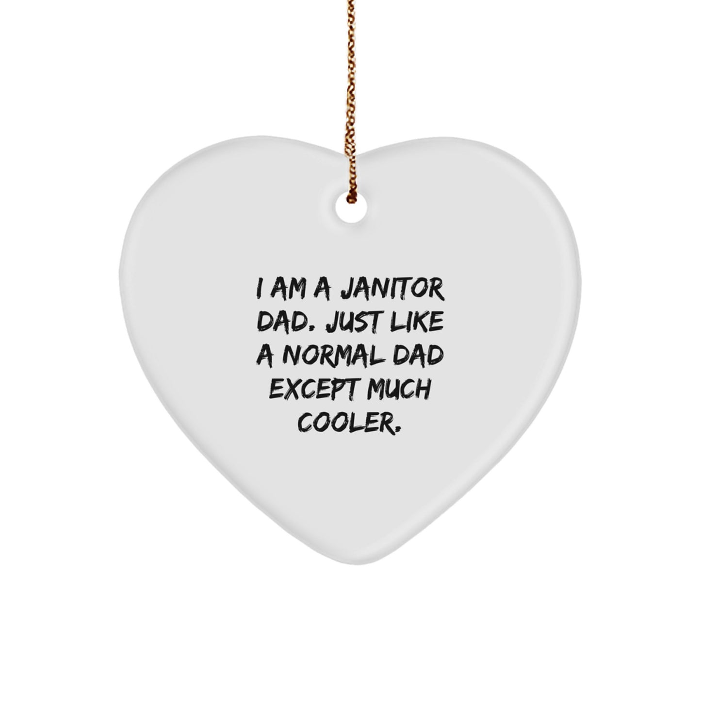 Funny Janitor Gifts, Heart Ornament, I Am A Janitor Dad - Unique Janitor Husband Gifts for Men, Funny Janitor Christmas Unique Gifts from Husband to Janitor Wife - Image 1