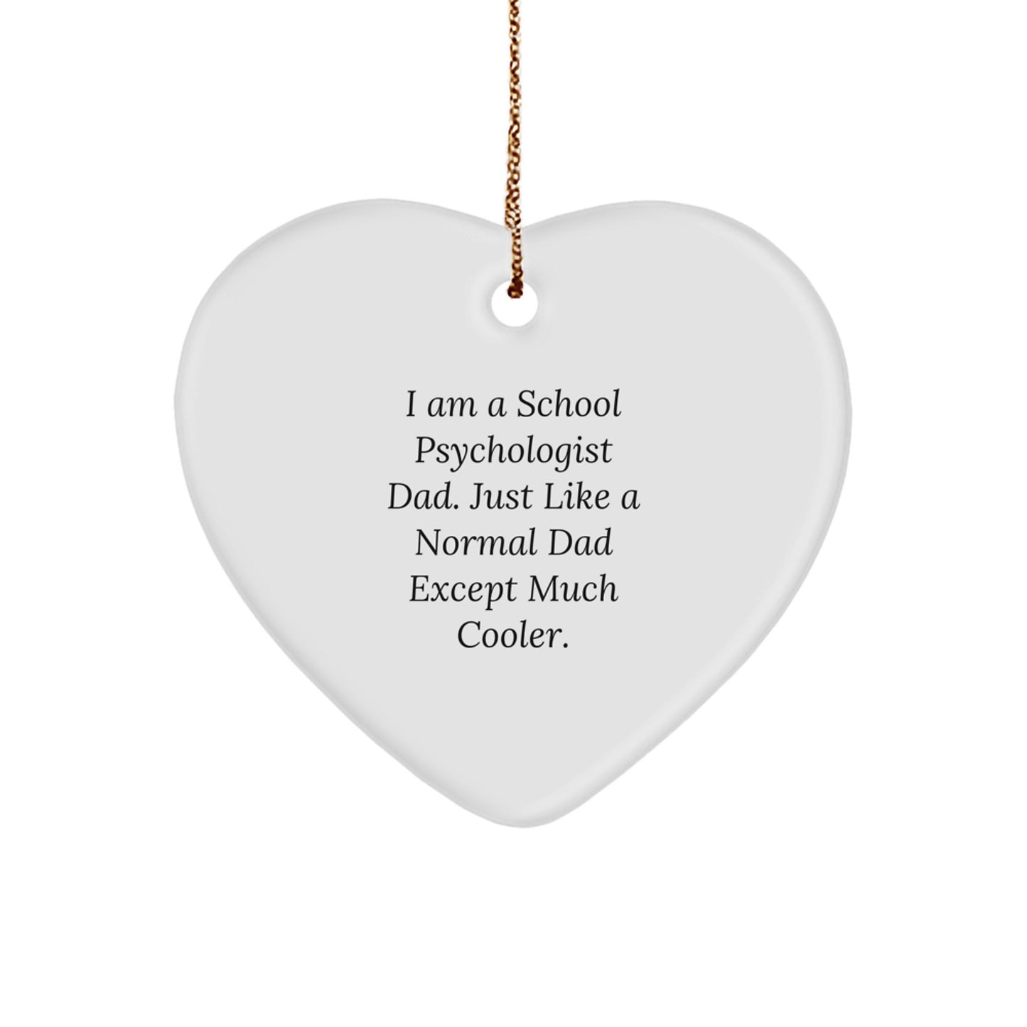 Funny School Psychologist Gifts from Dad to School Psychologist Men - Heart Ornament, I Am A School Psychologist Dad Quote Christmas Unique Gifts - Image 1