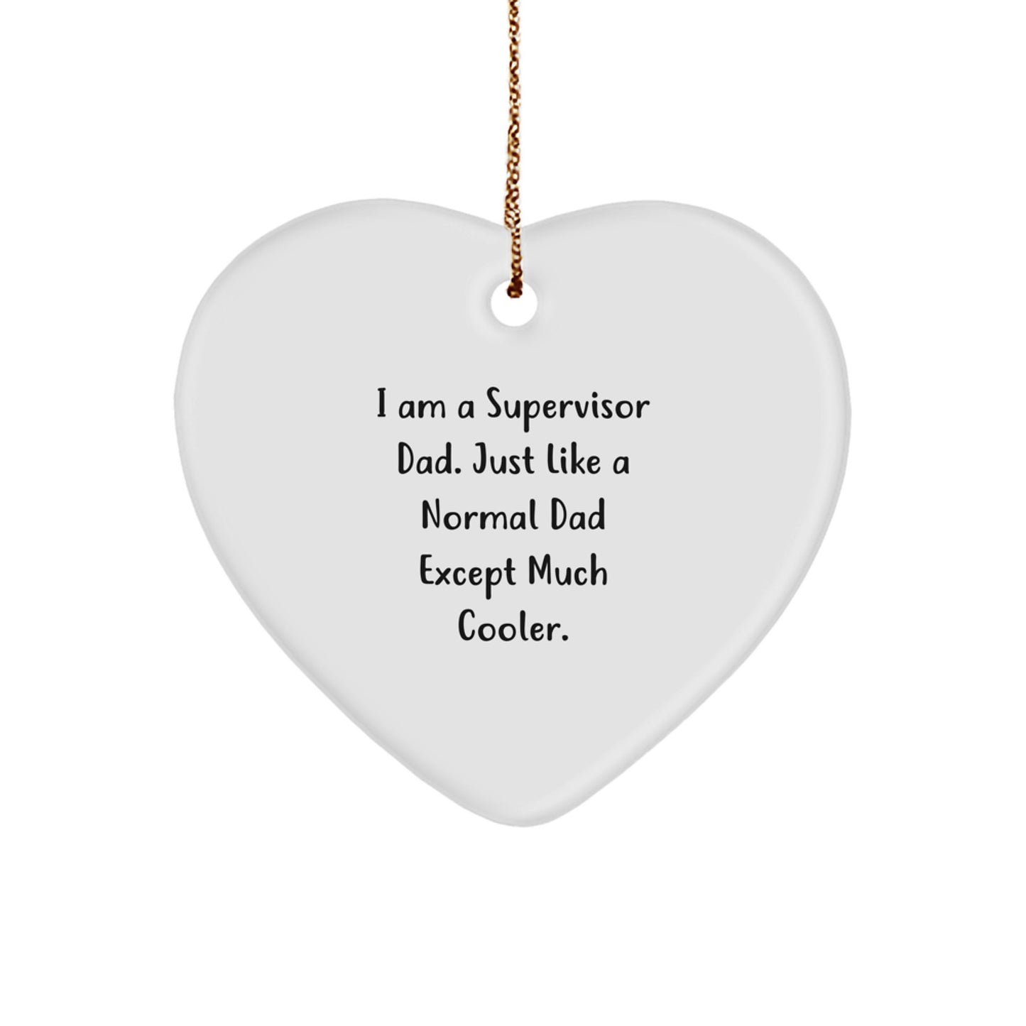 Supervisor Dad Gifts, Funny Heart Ornament, Unique Christmas Unique Gifts from Men to Supervisor or Men - Image 1