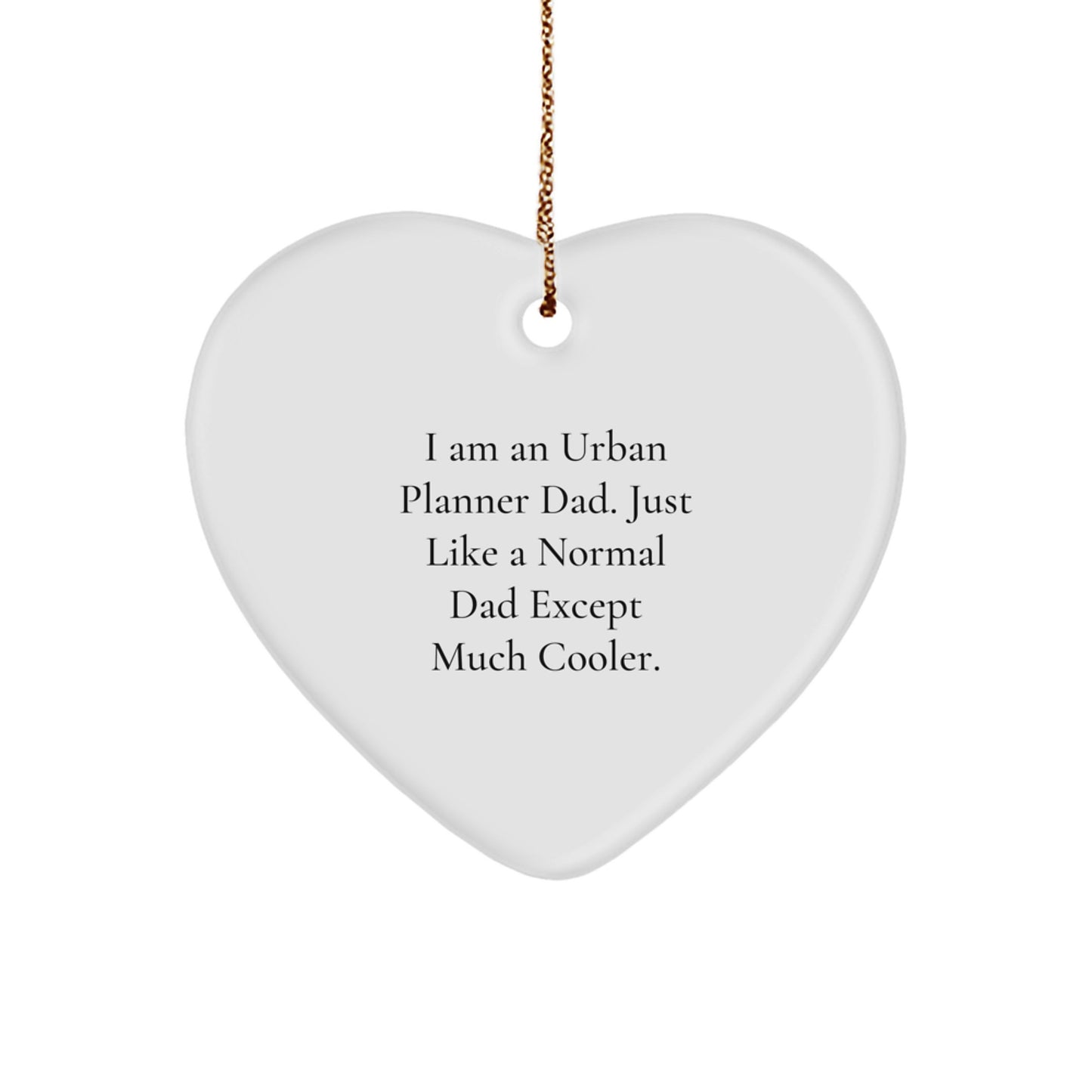 Urban Planner Dad Gifts, Heart Ornament, Funny Quote, Gifts for Urban Planner, Urban Planner Christmas Unique Gifts from Dad - Image 1