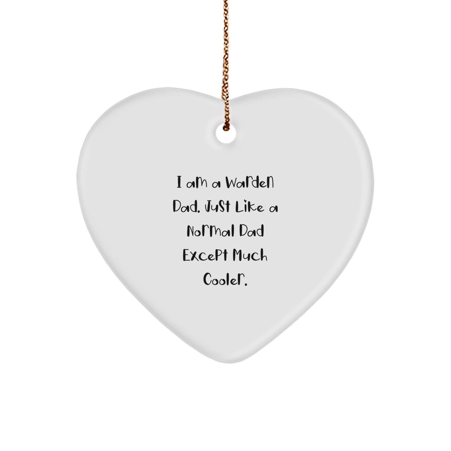 Funny Warden Dad Heart Ornament, I Am A Warden Dad Gifts, Unique Christmas Unique Gifts for Warden, Heart Shaped Ornament with Gold Cord - Image 1