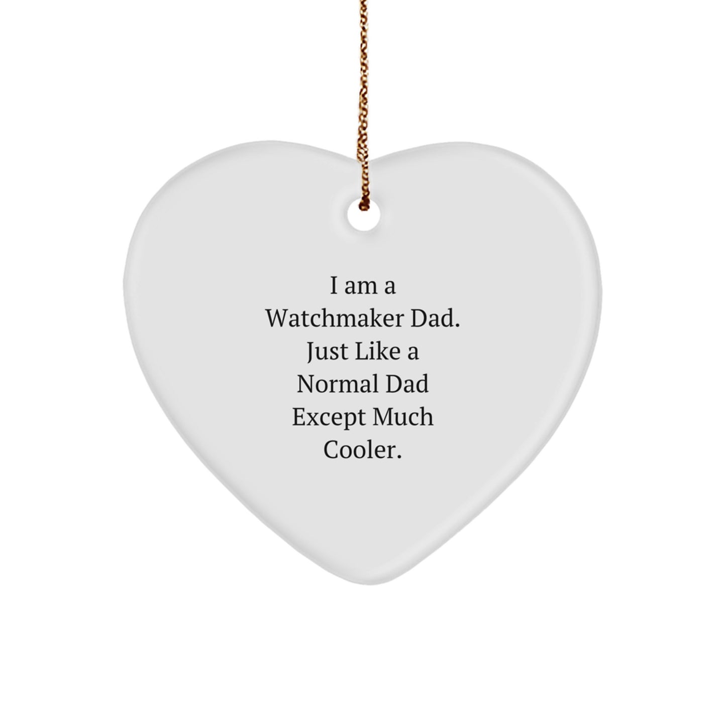 Watchmaker Gifts from Dad for Christmas Unique Heart Ornament, Funny Watchmaker Dad Heart Shaped Decoration - Image 1